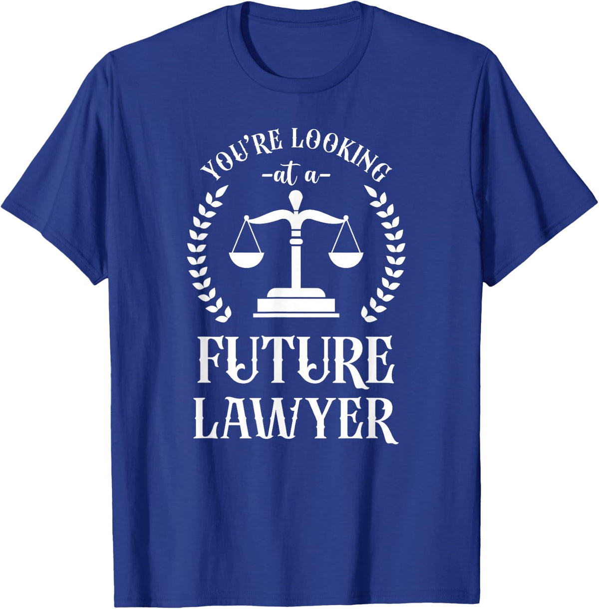 Young Lawyer Attorney Law You'Re Looking At A Future Lawyer T-Shirt - T-Shirt | Royal
