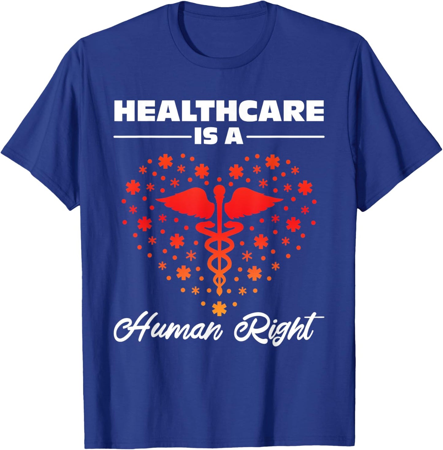 Healthcare Is A Human Right T-Shirt - T-Shirt | Royal