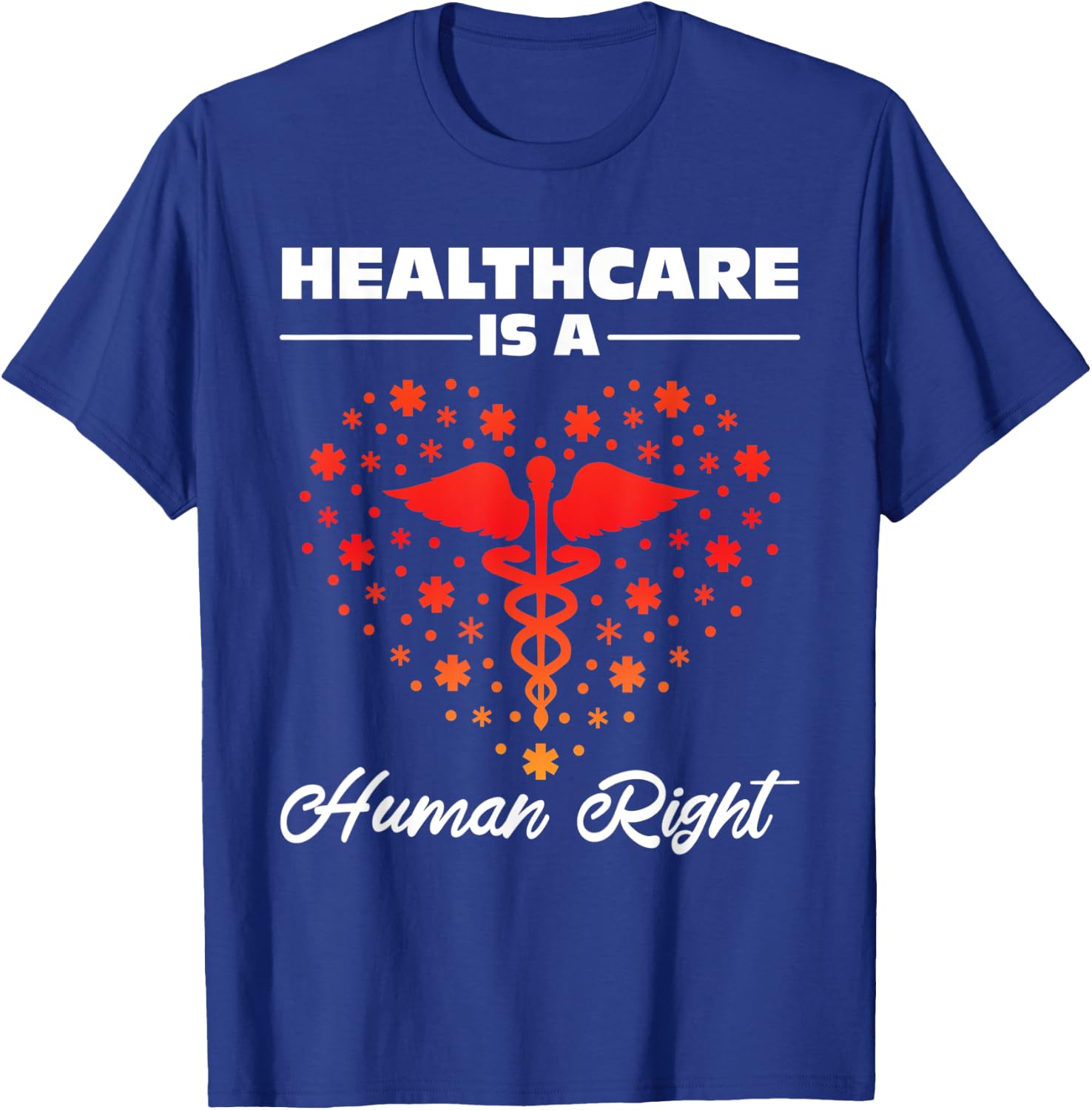 Healthcare Is A Human Right T-Shirt - T-Shirt | Royal
