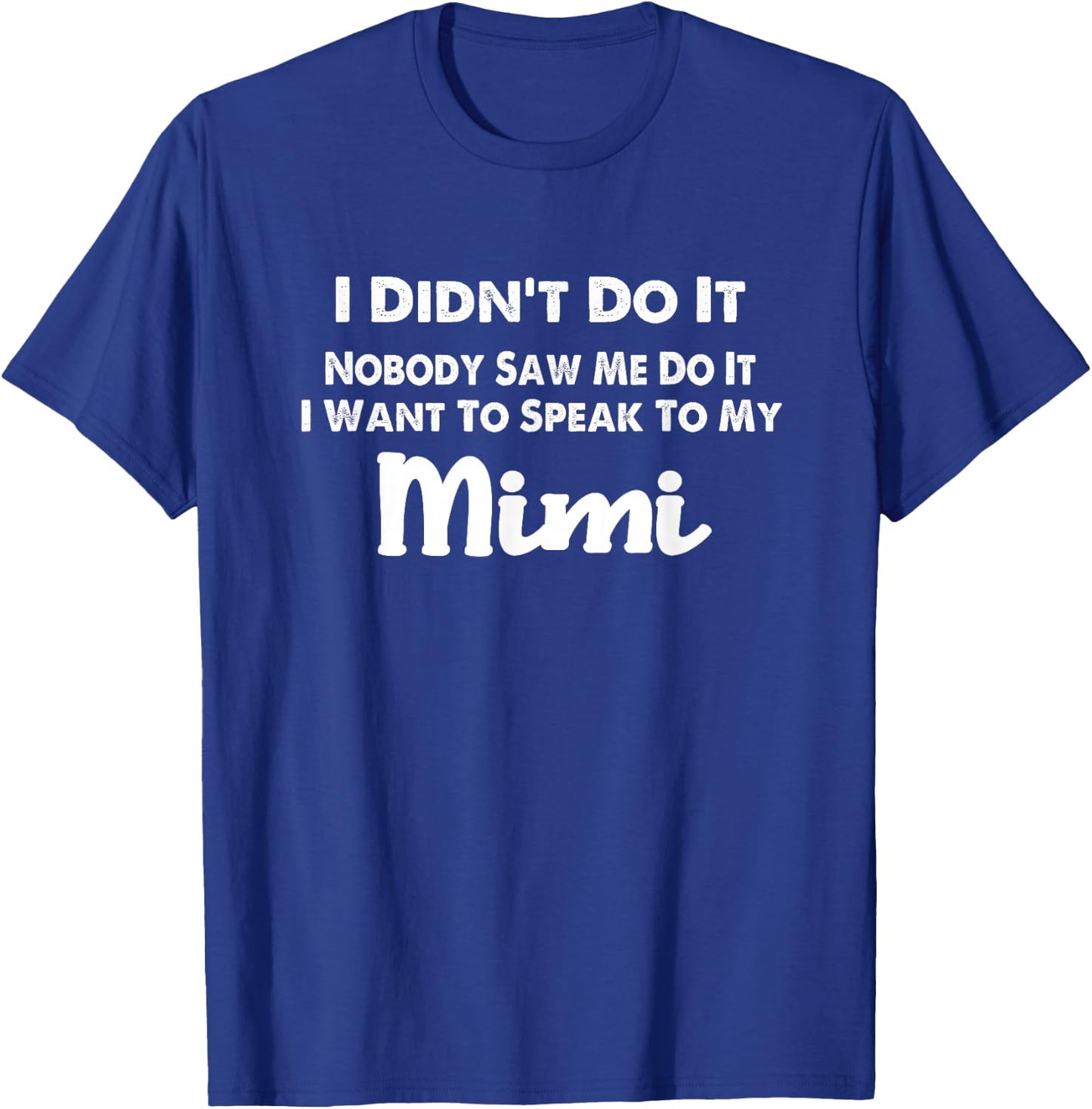 Funny Grandkids - I Didn't Do It Nobody Saw Me Do It Mimi T-Shirt - T-Shirt | Royal