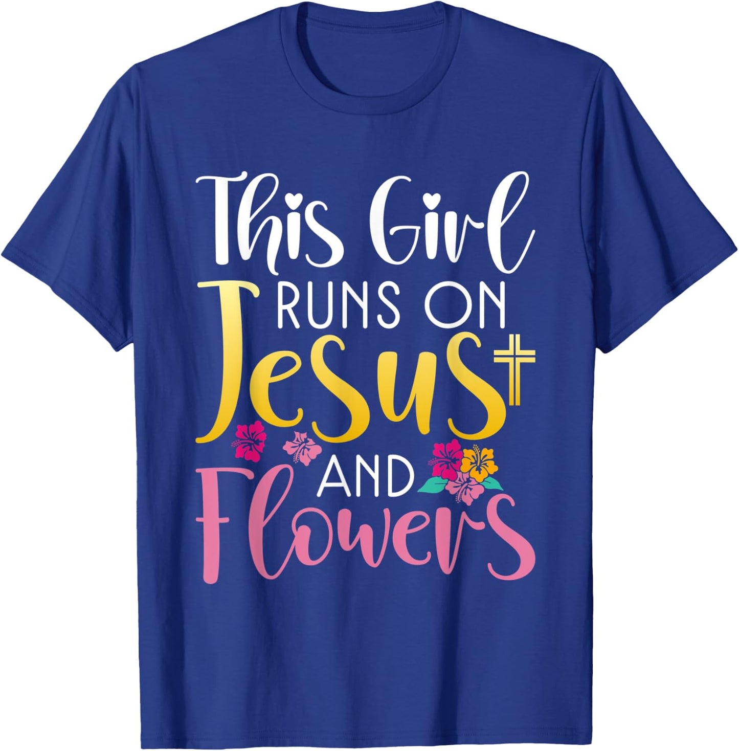 This Girl runs on Jesus and Flowers Floral Botanist Flower T-Shirt - T-Shirt | Royal