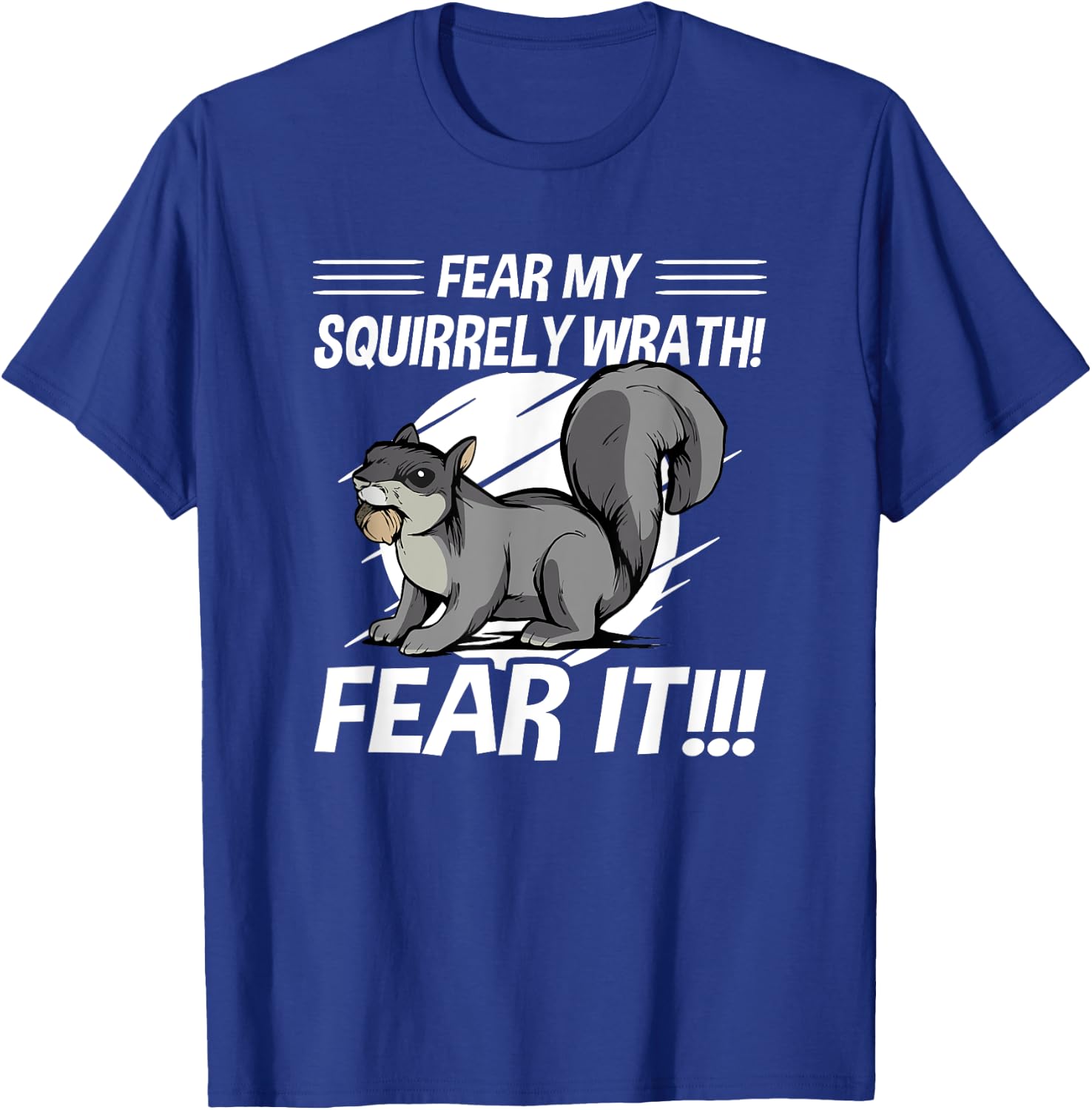 Squirrel - Fear My Squirrely Wrath - Angry Squirrels T-Shirt - T-Shirt | Royal