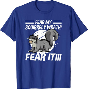 Squirrel - Fear My Squirrely Wrath - Angry Squirrels T-Shirt - T-Shirt | Royal