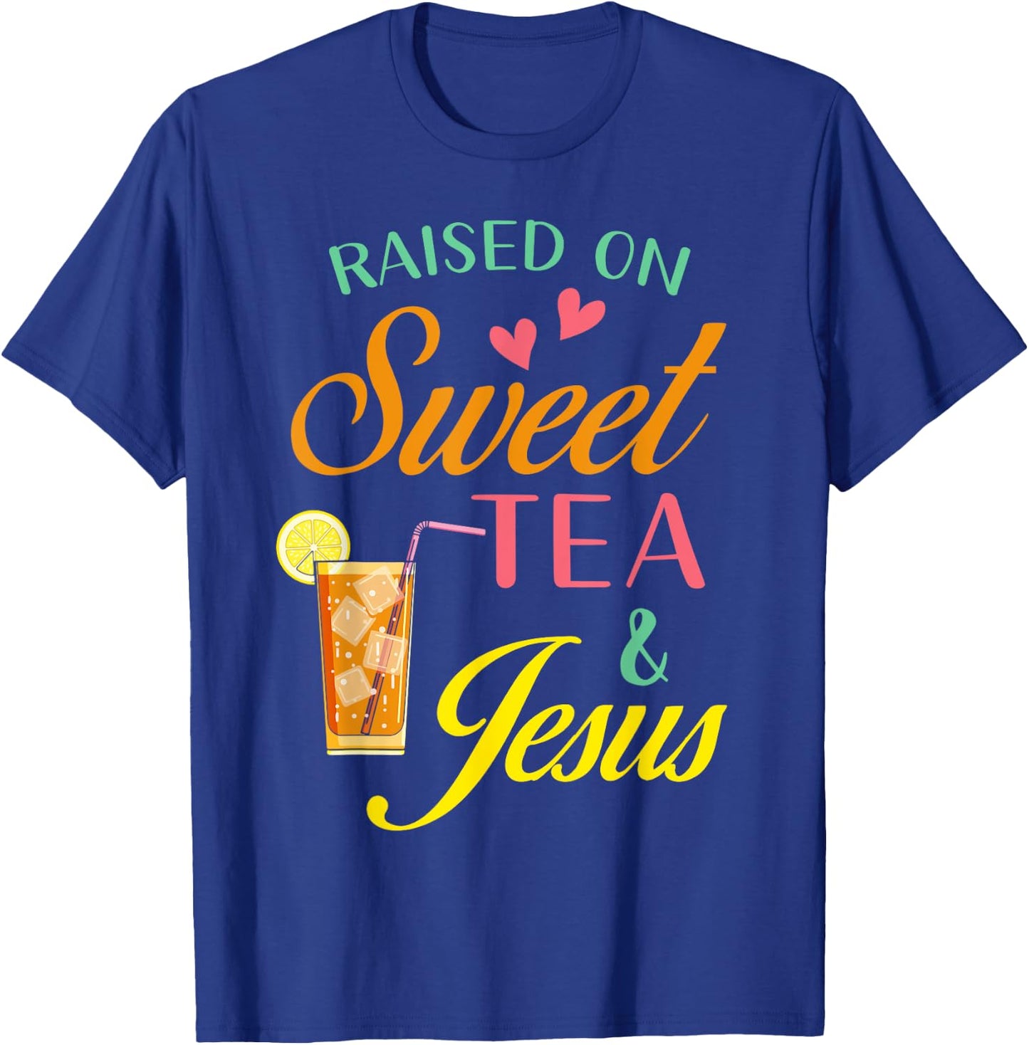 Raised on sweet tea and Jesus - funny sweet Tea Christian T-Shirt - T-Shirt | Royal