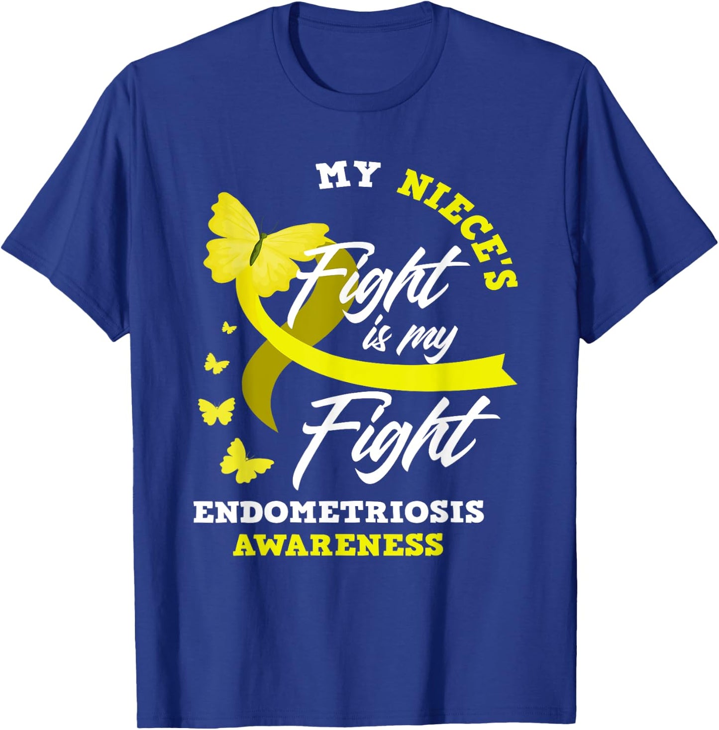 My Niece's Fight Is My Fight Endometriosis Awareness T-Shirt - T-Shirt | Royal