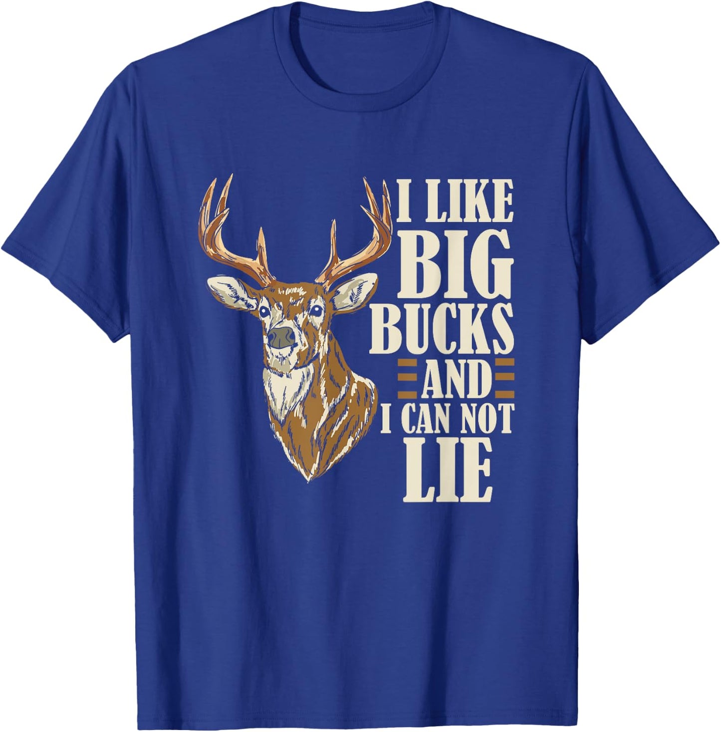 I Like Big Bucks and I Cannot Lie Buck Hunting T-Shirt - T-Shirt | Royal