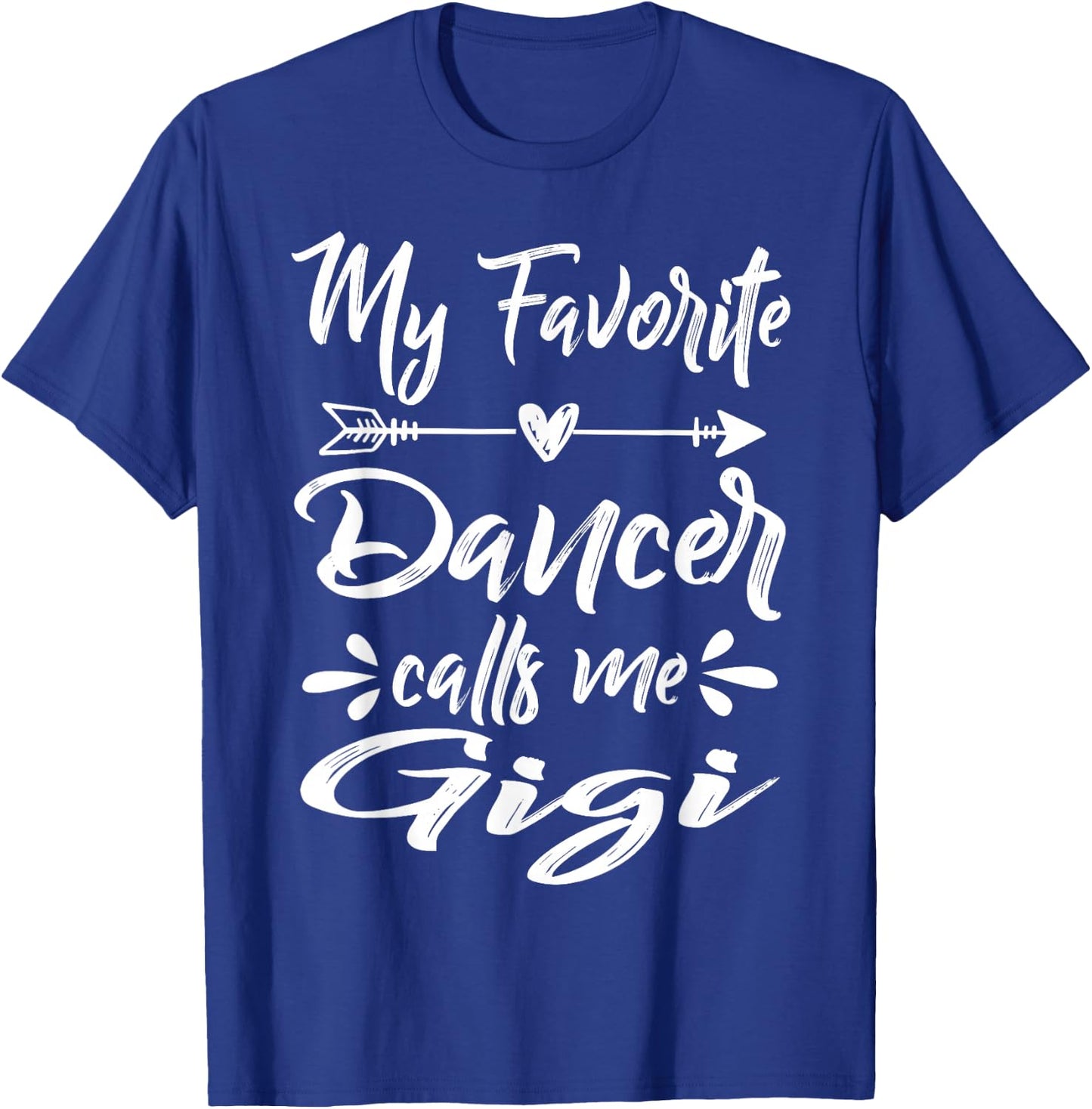 My Favorite Dancer Calls Me Gigi Mother's Day T-Shirt - T-Shirt | Royal