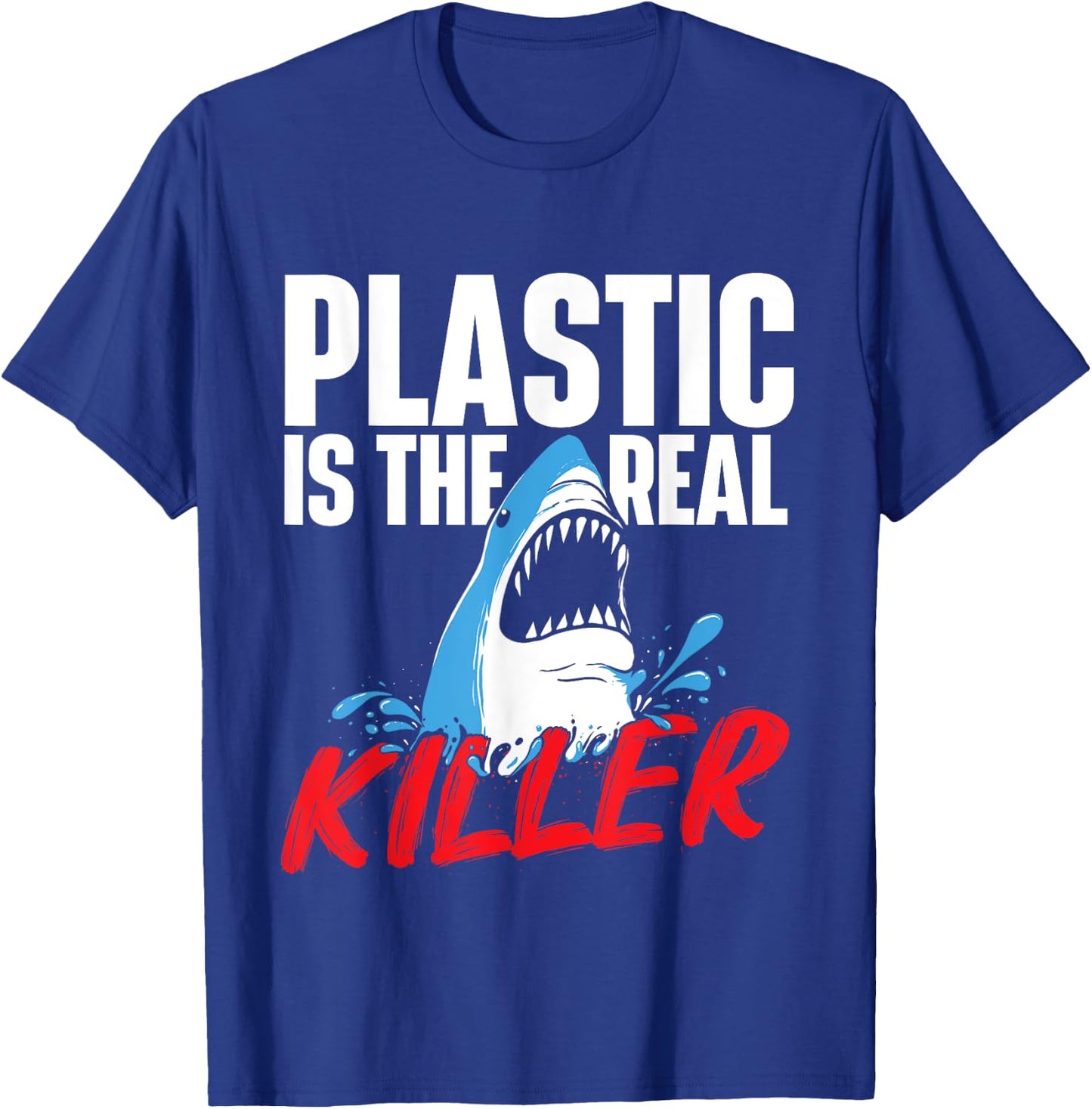 Plastic Is The Real Killer - Shark Lover Ocean Wildlife T-Shirt - T-Shirt | Royal