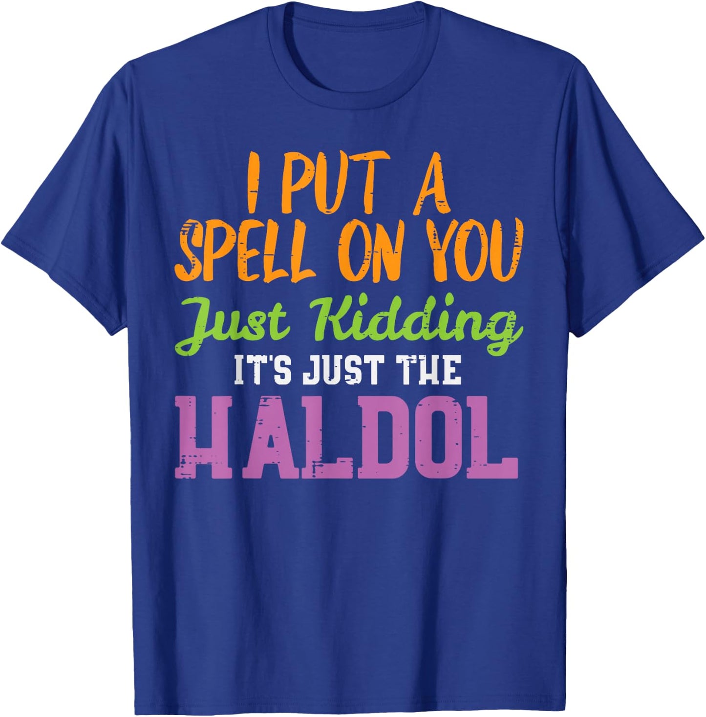 Spell Just Kidding Haldol Funny Nurse Halloween RN ICU Women T-Shirt - T-Shirt | Royal
