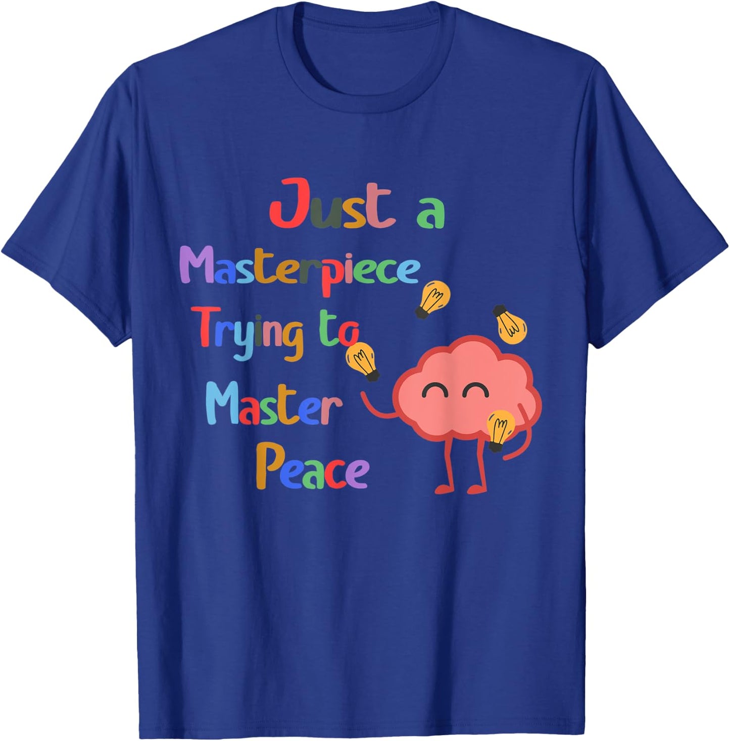Just a Masterpiece Trying To Master Peace Mental Health T-Shirt - T-Shirt | Royal