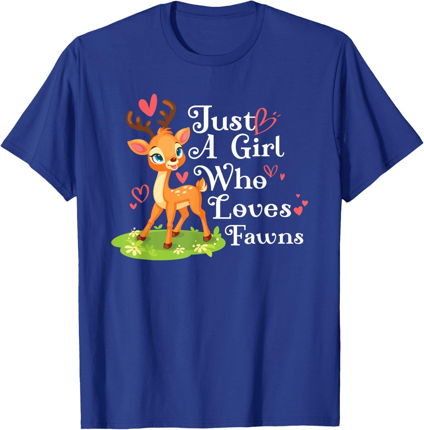 Just A Girl Who Loves Fawns Elk Moose Nature Forrest Woods T-Shirt - T-Shirt | Royal