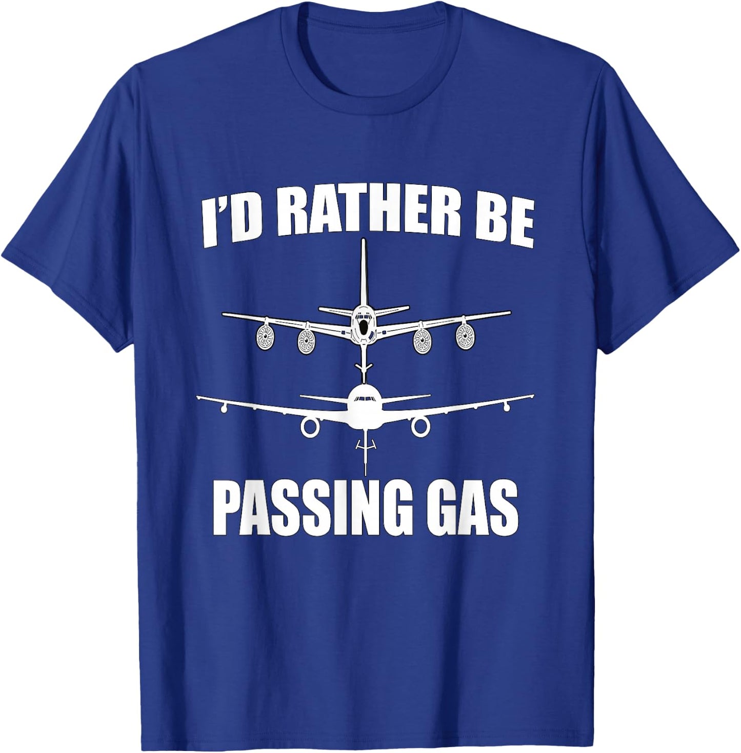 KC135 Stratotanker - KC46 I'd Rather Be Passing Gas T-Shirt - T-Shirt | Royal