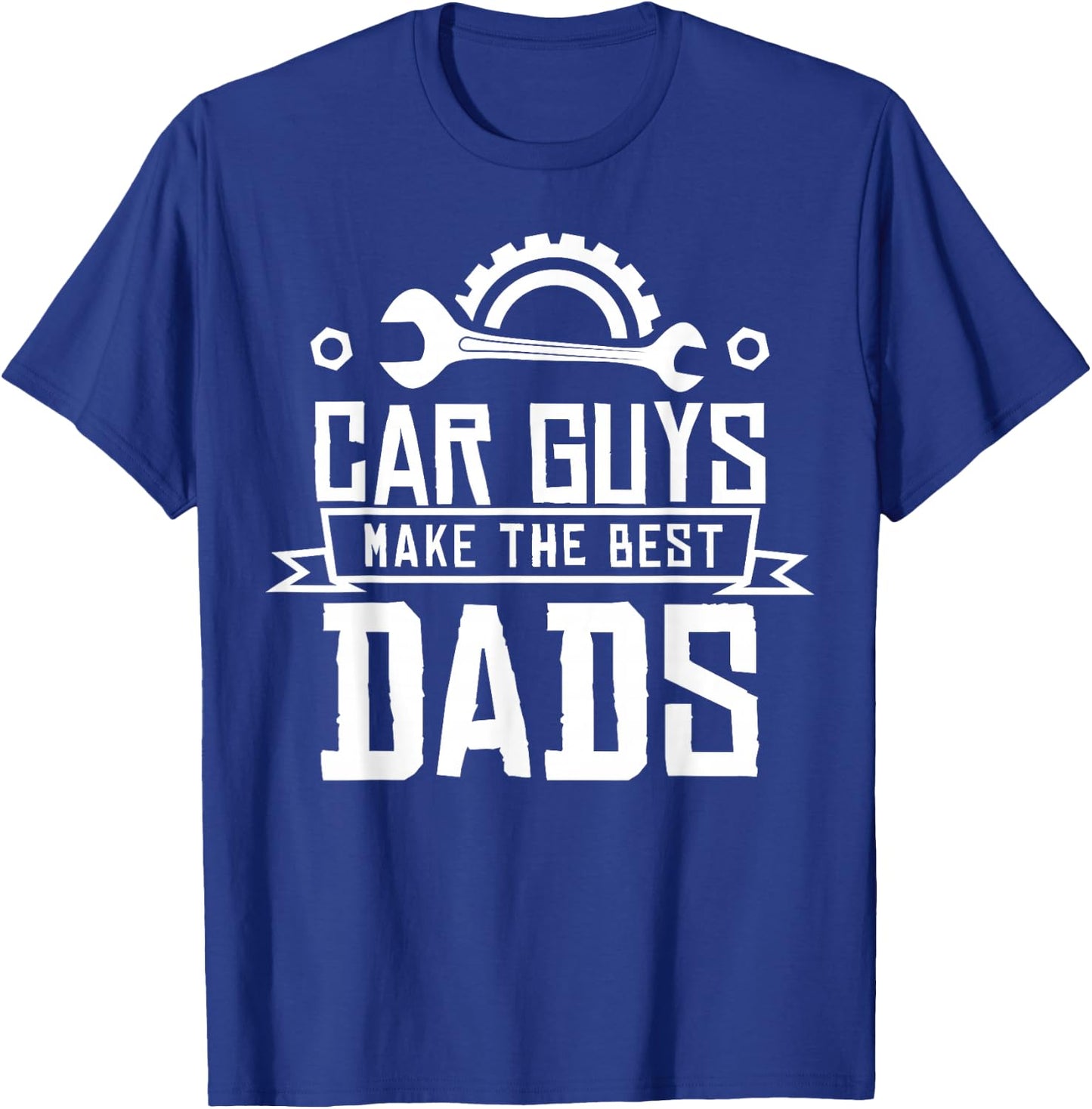 Car Guys Make the Best Fathers Dads Mechanic T-Shirt - T-Shirt | Royal