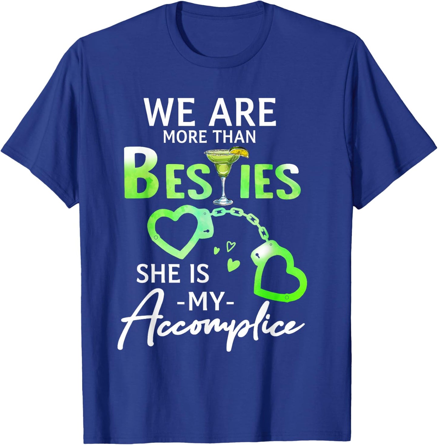 We Are More Than Besties She Is My Accomplice Margarita T-Shirt - T-Shirt | Royal