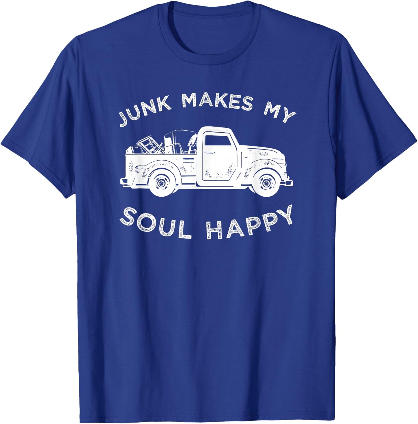 Junk Makes My Soul Happy Shirt For Junkin Trucker T-Shirt - T-Shirt | Royal
