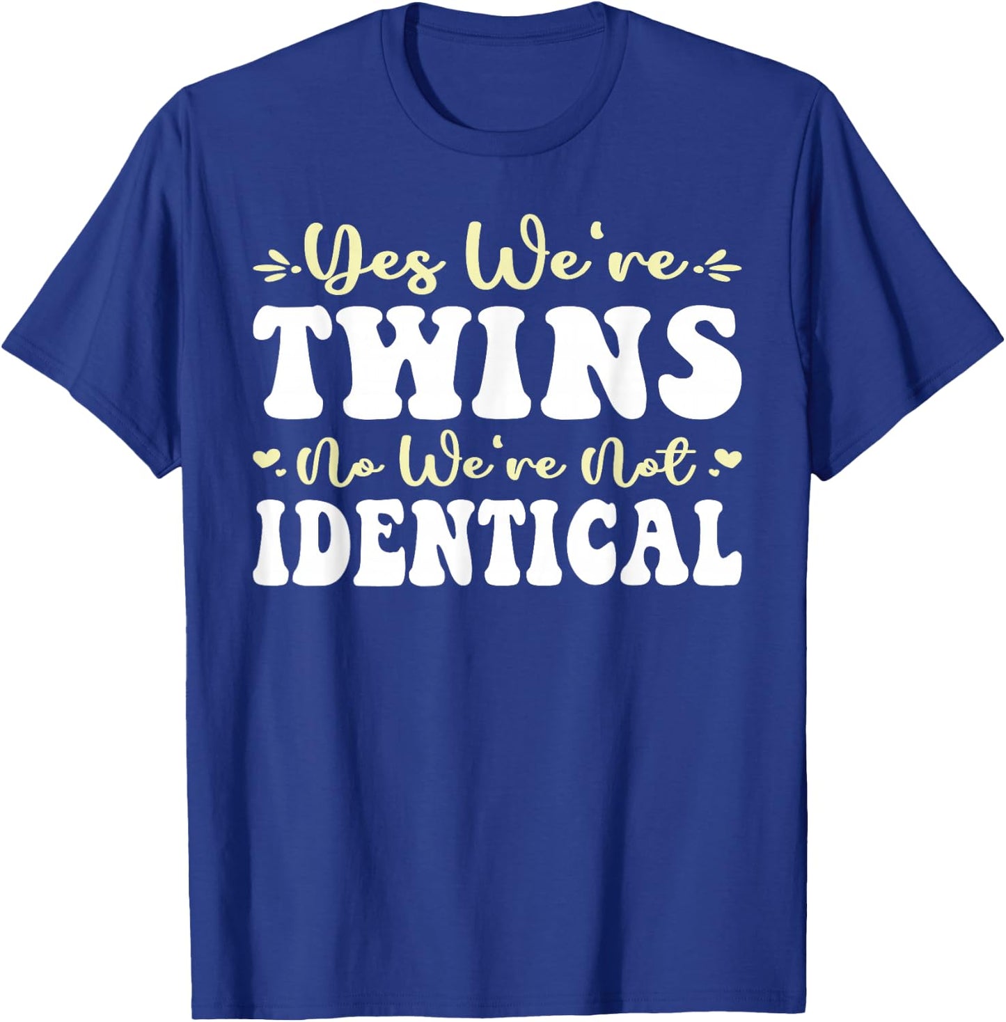 Yes We're Twins No We're Not Identical Twin Day Spirit Week T-Shirt - T-Shirt | Royal