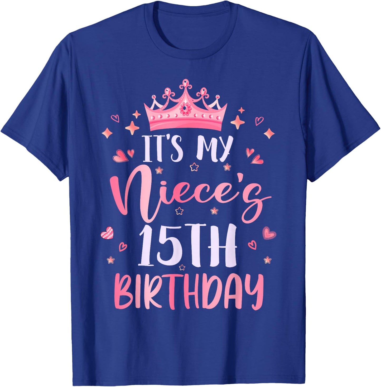 It's My Niece's 15th Birthday Pink Happy 15 Years Old T-Shirt - T-Shirt | Royal