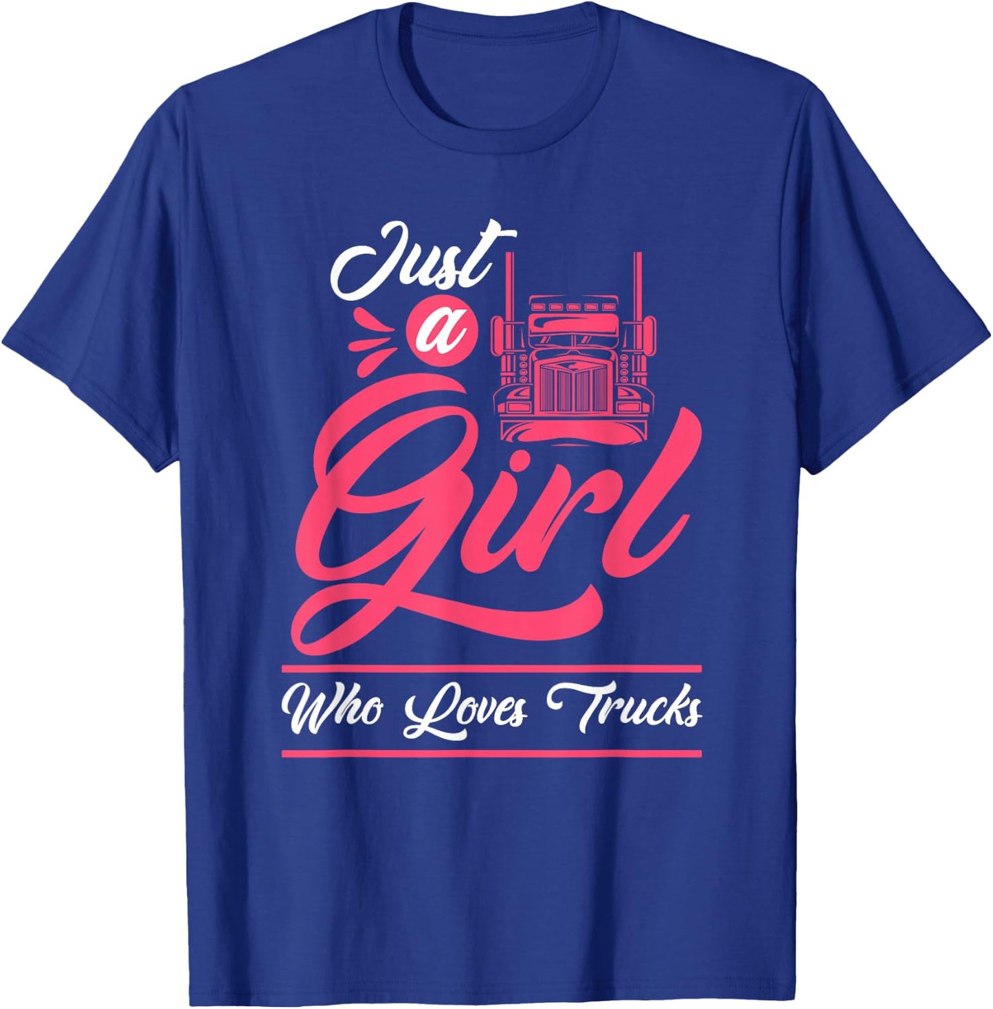 Truck Driver - Big Trucking Just A Girl Who Loves Trucks T-Shirt - T-Shirt | Royal