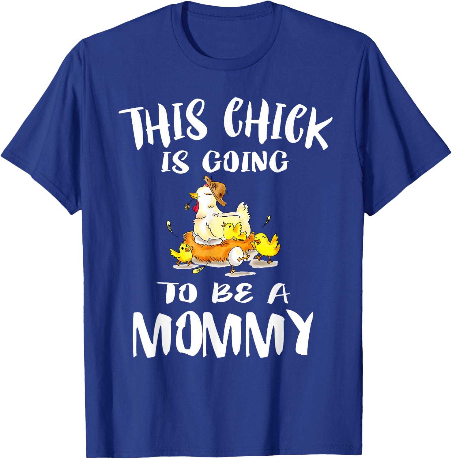 This Chick Is Going To Be A Mommy Pregnant Mom Gift T-Shirt - T-Shirt | Royal