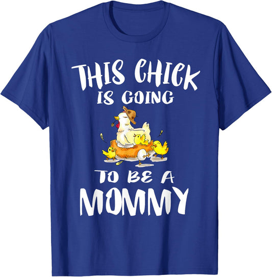 This Chick Is Going To Be A Mommy Pregnant Mom Gift T-Shirt - T-Shirt | Royal