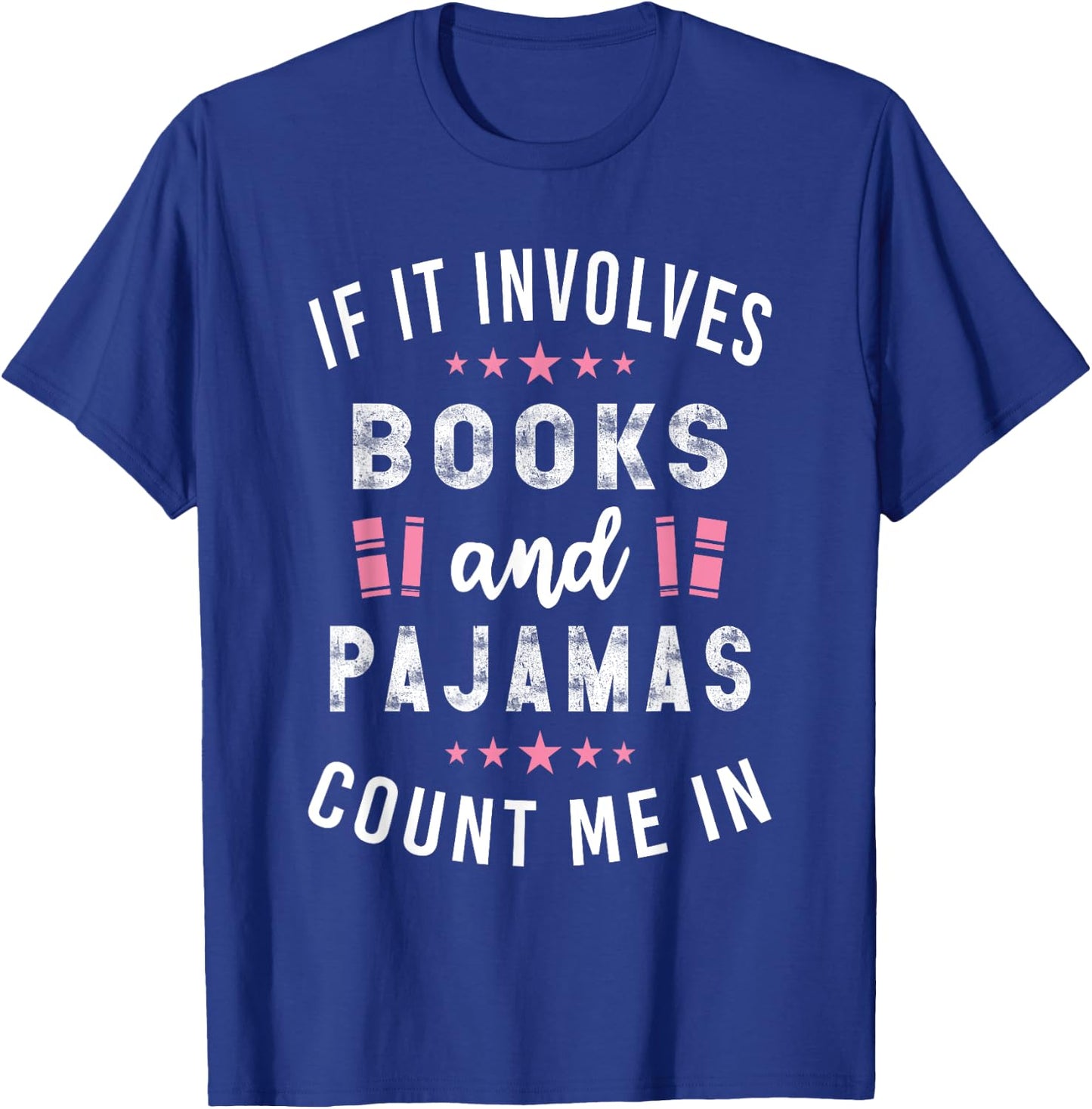If It Involves Books and Pajamas Book Lover Gift T-Shirt - T-Shirt | Royal