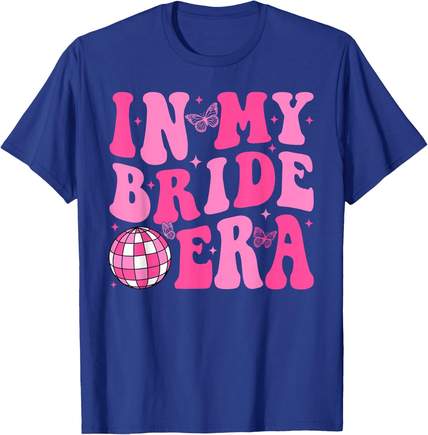 In My Bride Era Bridesmaid Bride Squad Disco Bachelorette T-Shirt - T-Shirt | Royal