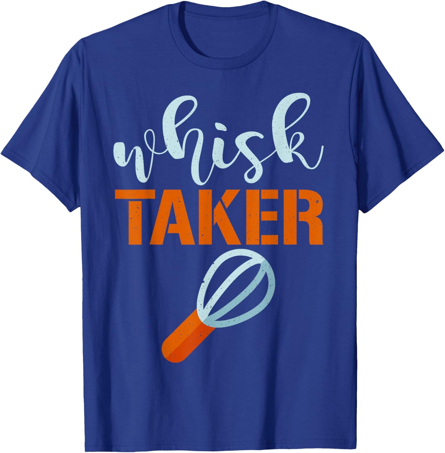Whisk Taker Baker Funny Baking Pun Cook T-Shirt - T-Shirt | Royal