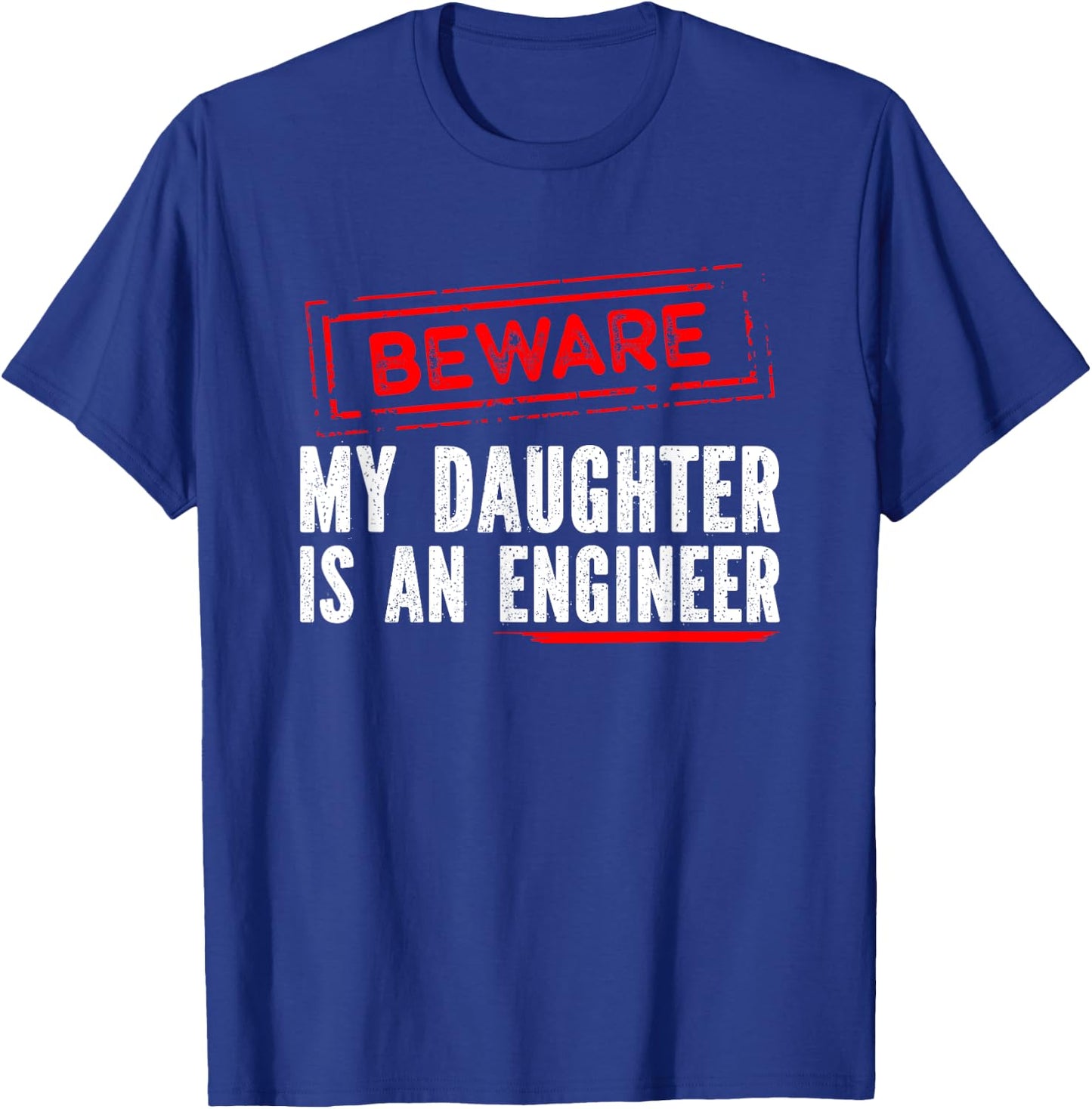 My Daughter Is an Engineer - Funny Engineers Mom or Dad T-Shirt - T-Shirt | Royal