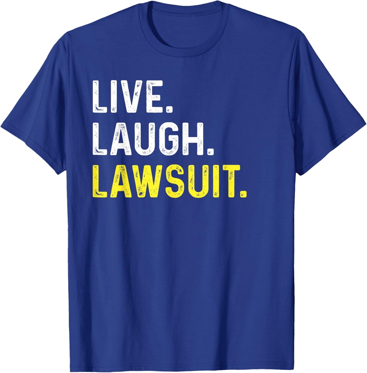Live Laugh Lawsuit Funny Prosecutor Lawyer T-Shirt - T-Shirt | Royal