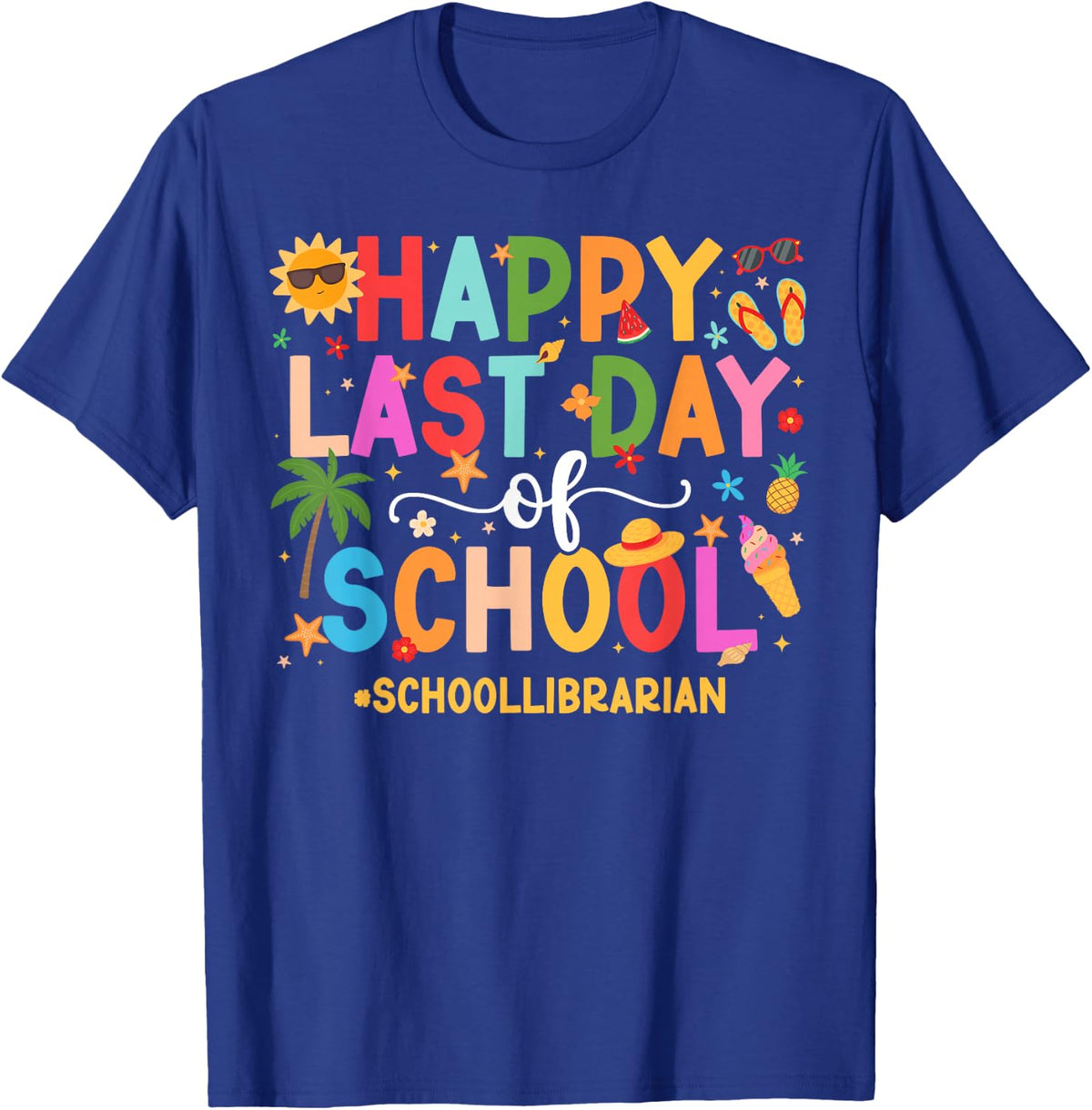 Happy Last Day of School Librarian Last Day of School T-Shirt - T-Shirt | Royal