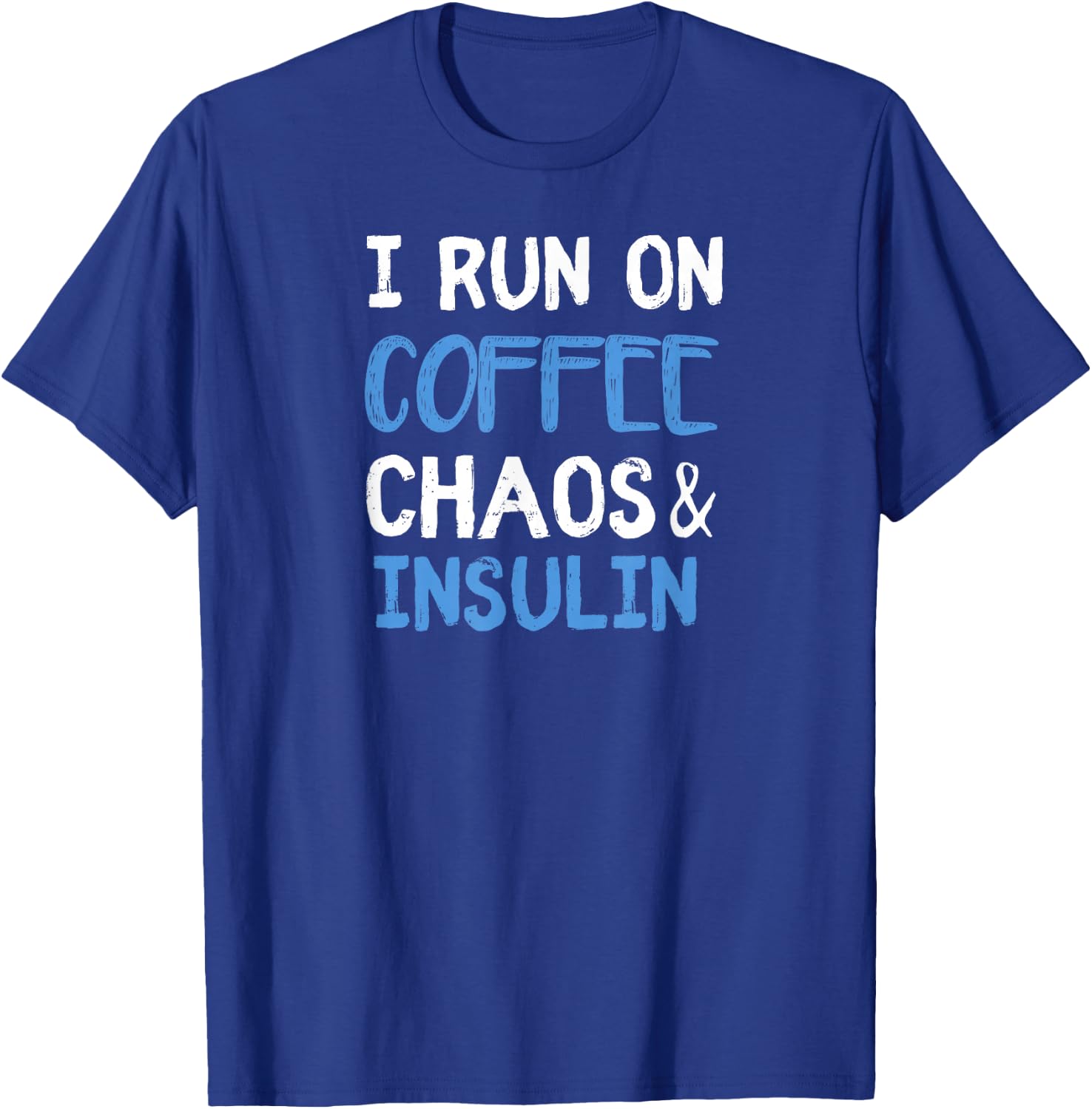 I Run On Coffee Chaos & Insulin Funny Diabetic Diabetes T-Shirt - T-Shirt | Royal