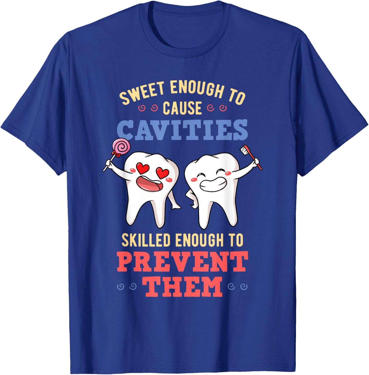 Sweet Enough To Cause Cavities Dentist Dental Surgeon Gift T-Shirt - T-Shirt | Royal
