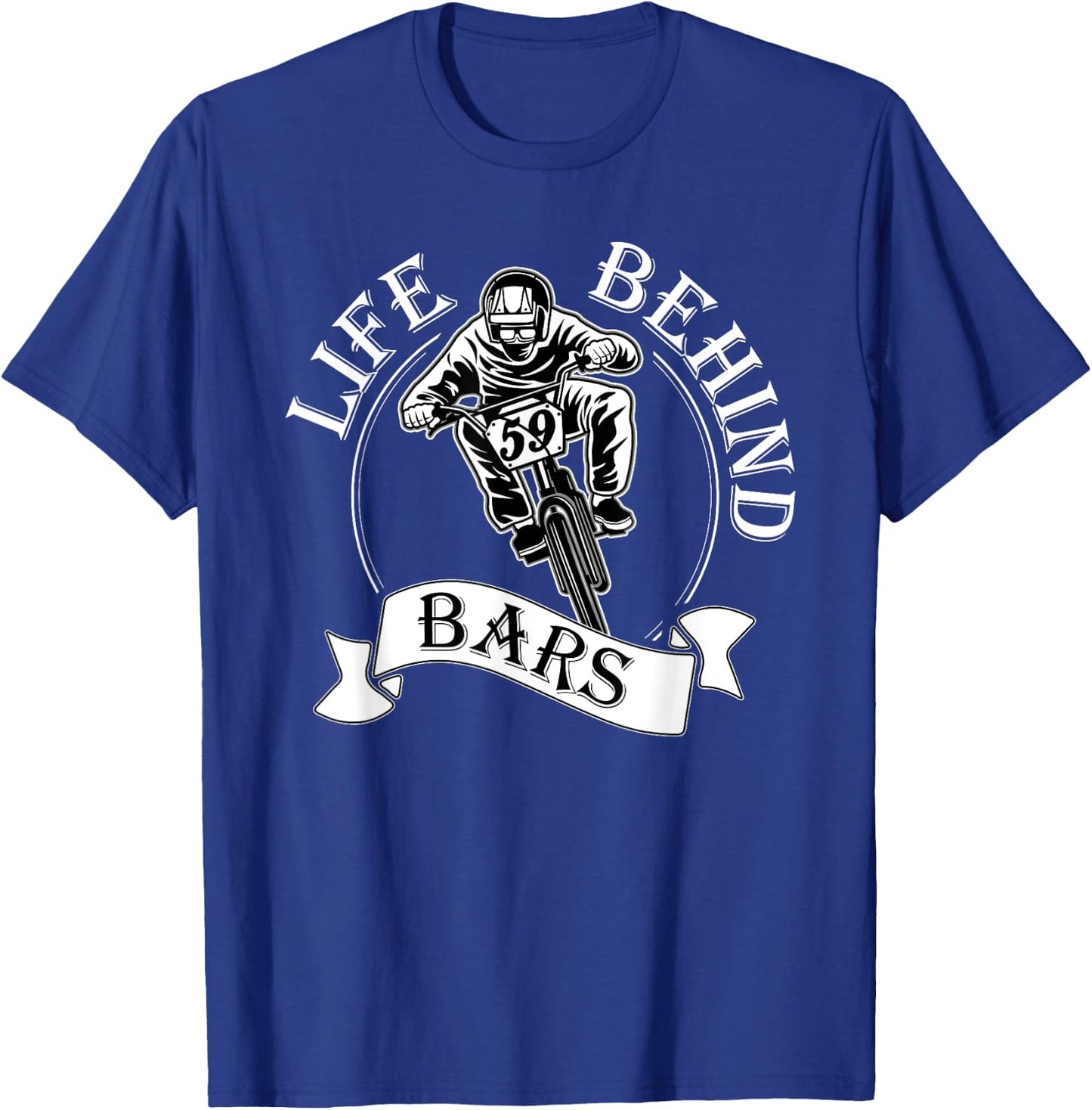 Life Behind Bars T Shirt - Great BMX Rider / Racer Gift T-Shirt - T-Shirt | Royal