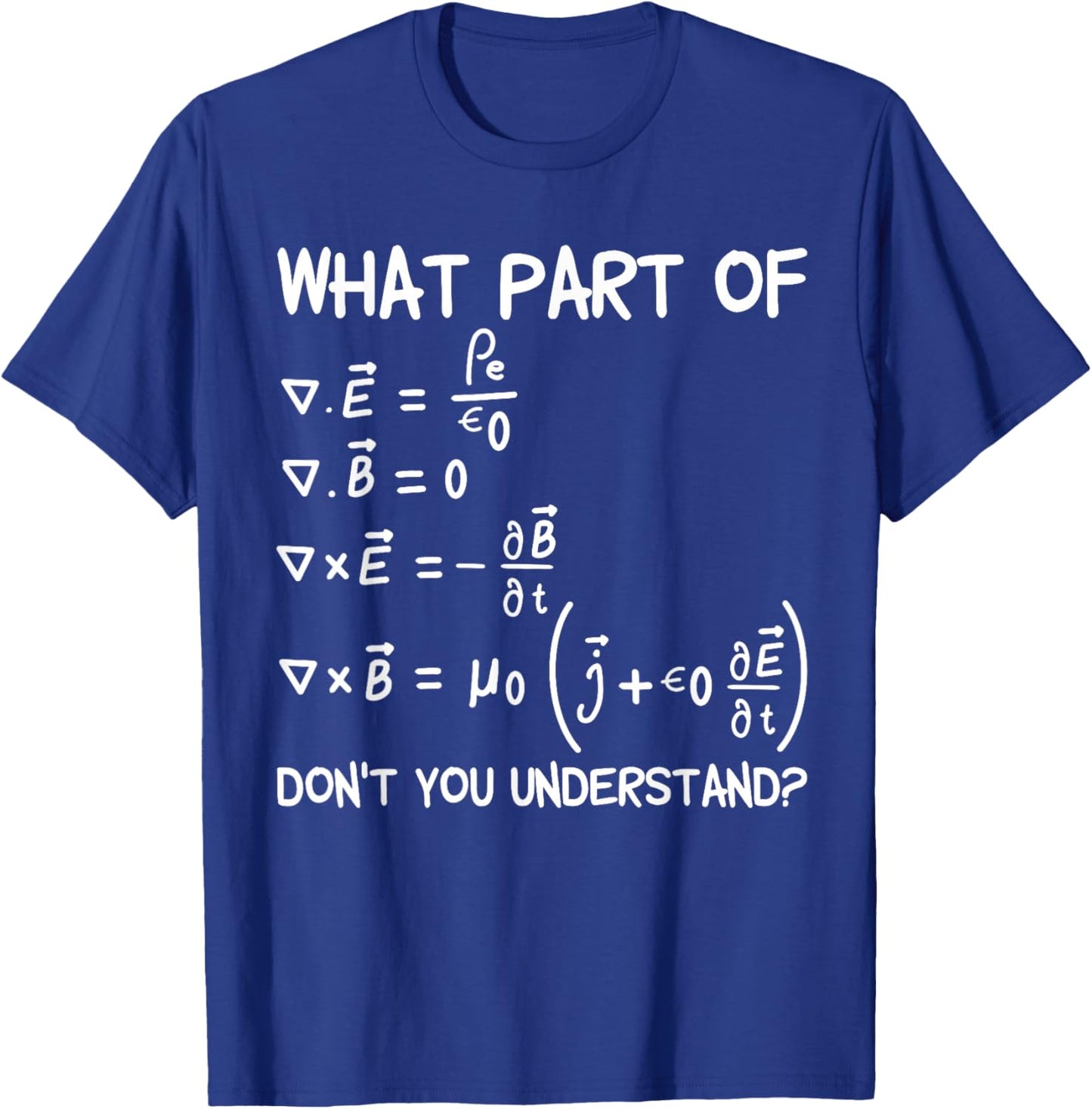 What Part Of Maxwell Equations Don't You Understand T-Shirt - T-Shirt | Royal