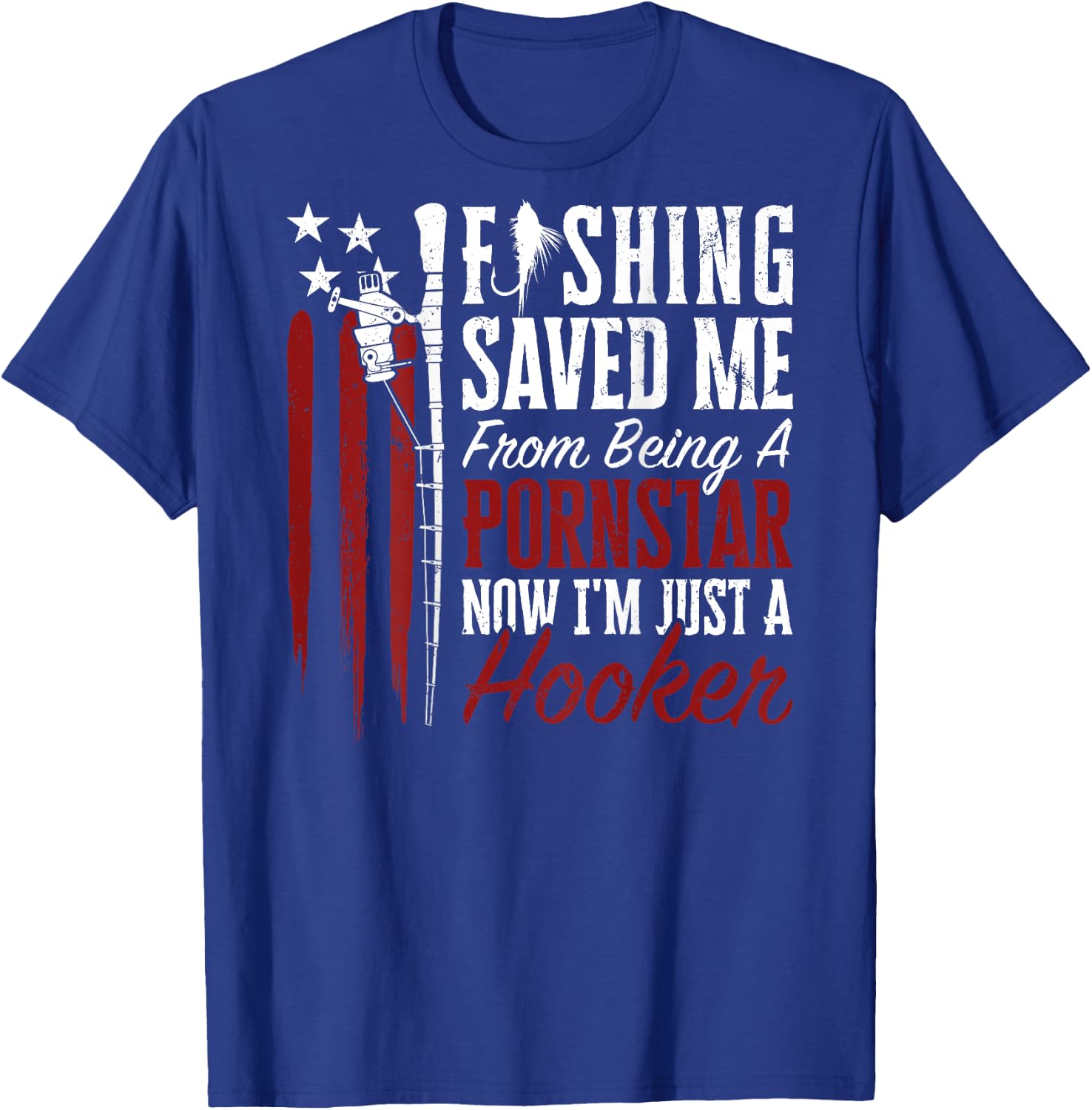 Fishing Saved Me From Being A Hooker Fisherman (On Back) T-Shirt - T-Shirt | Royal