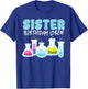 Sister Birthday Crew Science Theme Birthday Party Science T-Shirt - T-Shirt | Royal