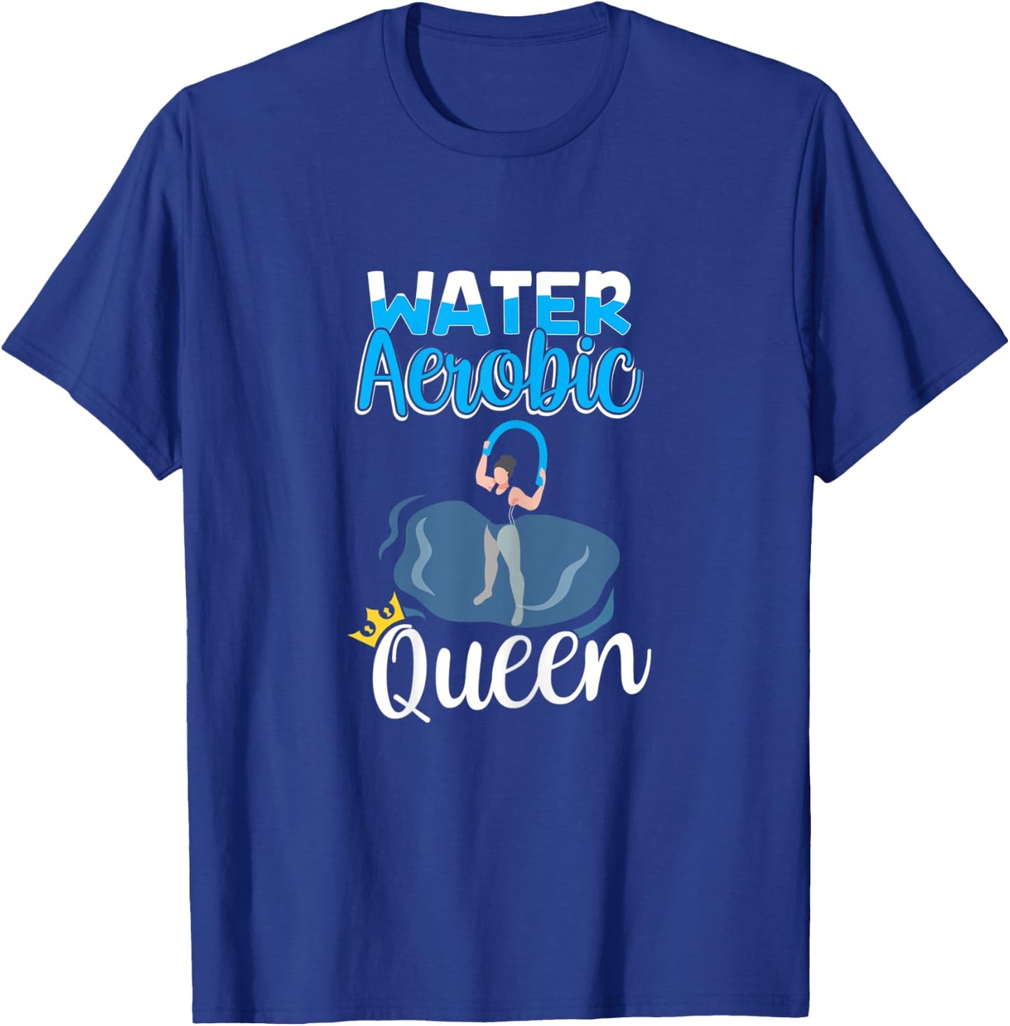 Water Aerobics Queen - Water Aerobic T-Shirt - T-Shirt | Royal