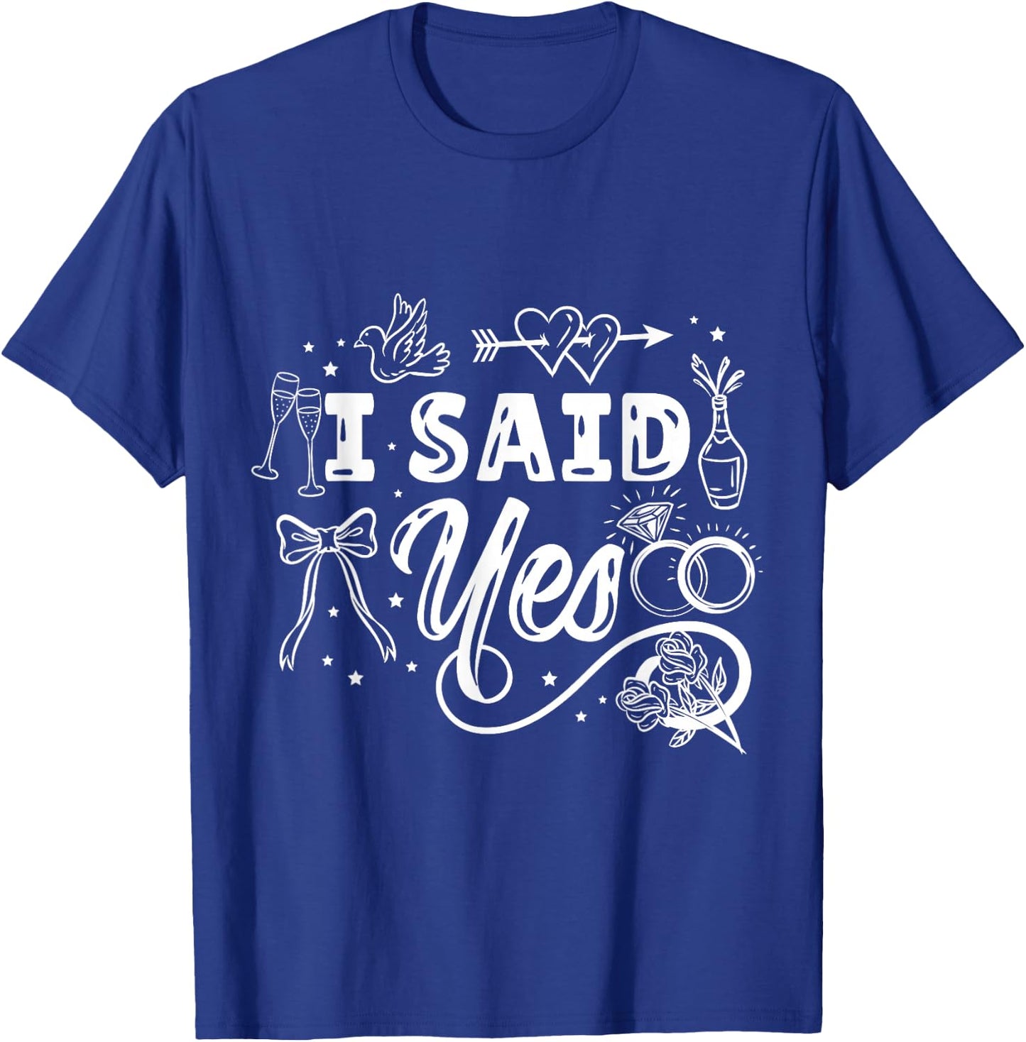 I Said Yes Bachelorette Party T-Shirt - T-Shirt | Royal