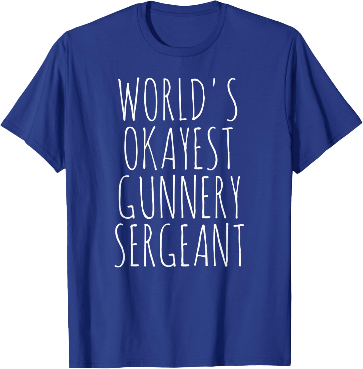 Gunnery Sergeant World's Okayest GySgt Gunny Gunnery Sgt T-Shirt - T-Shirt | Royal