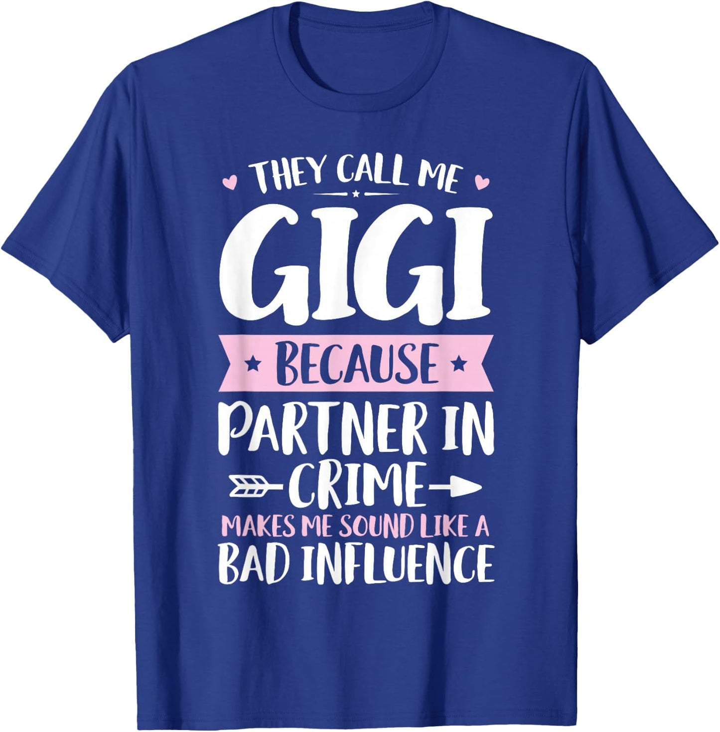 They Call Me Gigi Because Partner In Crime Funny Mothers Day T-Shirt - T-Shirt | Royal