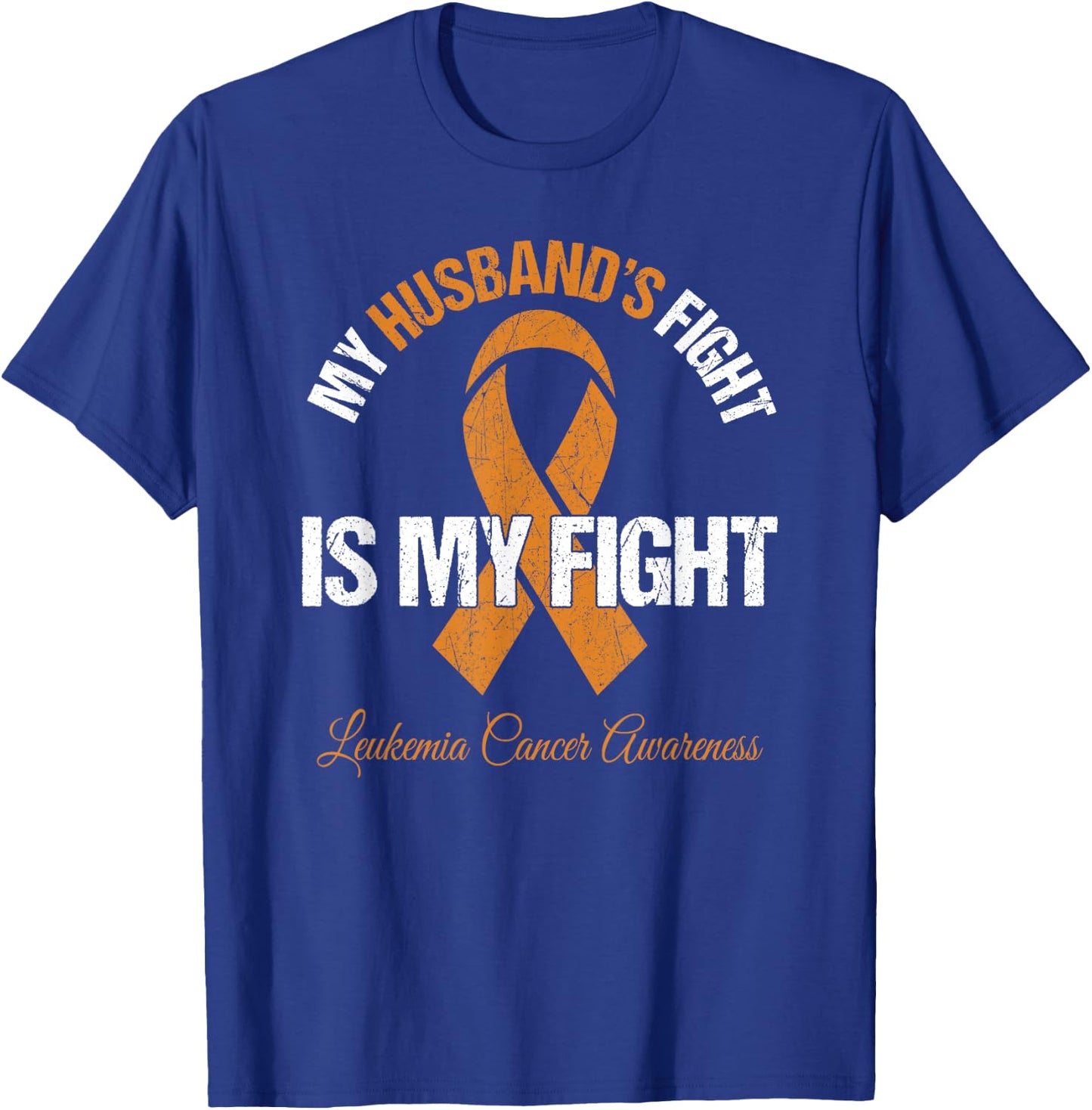 Leukemia Cancer Shirt Men My Husband's Fight Is My Fight T-Shirt - T-Shirt | Royal