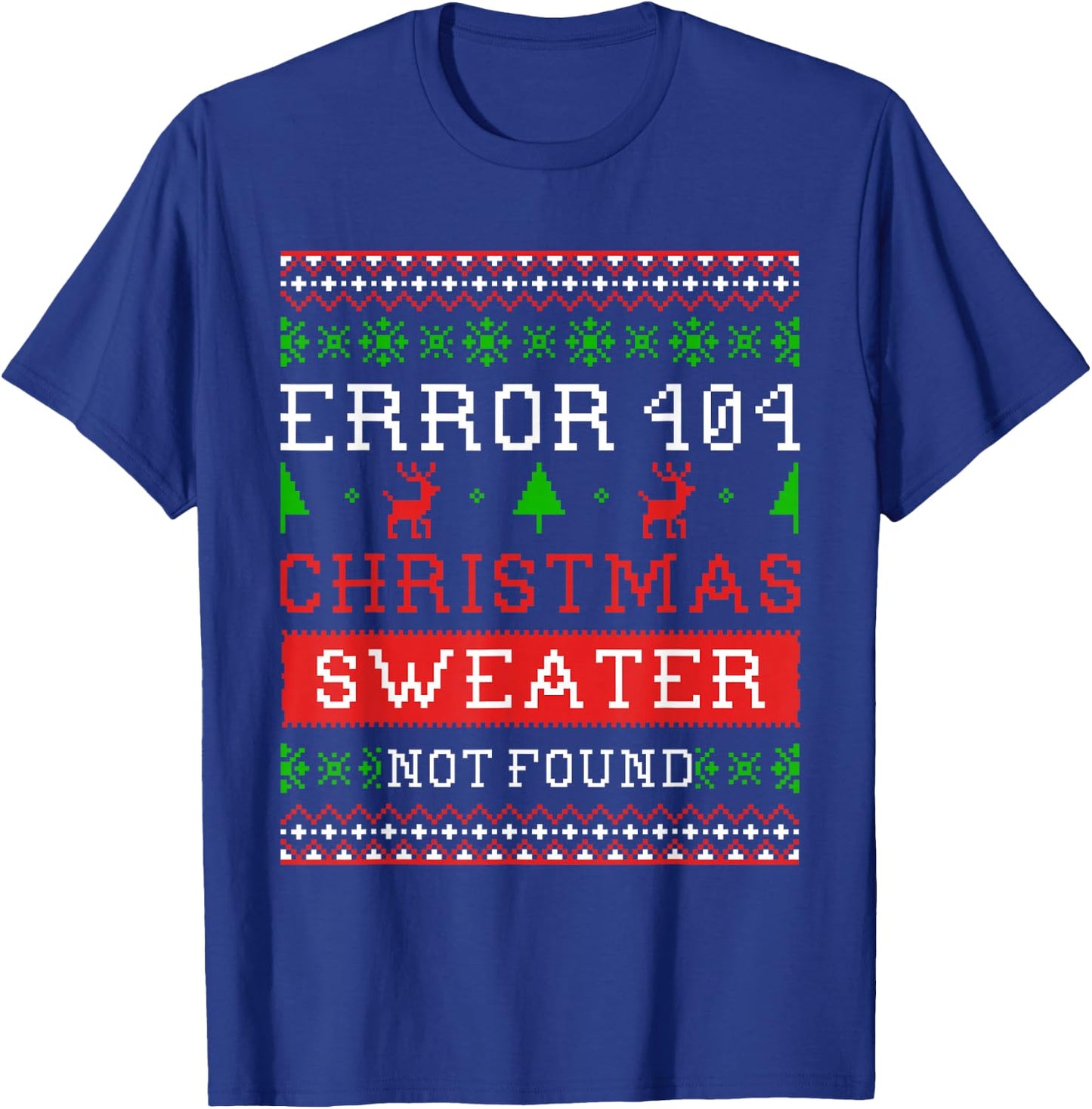 Error 404 Ugly Christmas Sweater Not Found Shirt T-Shirt - T-Shirt | Royal