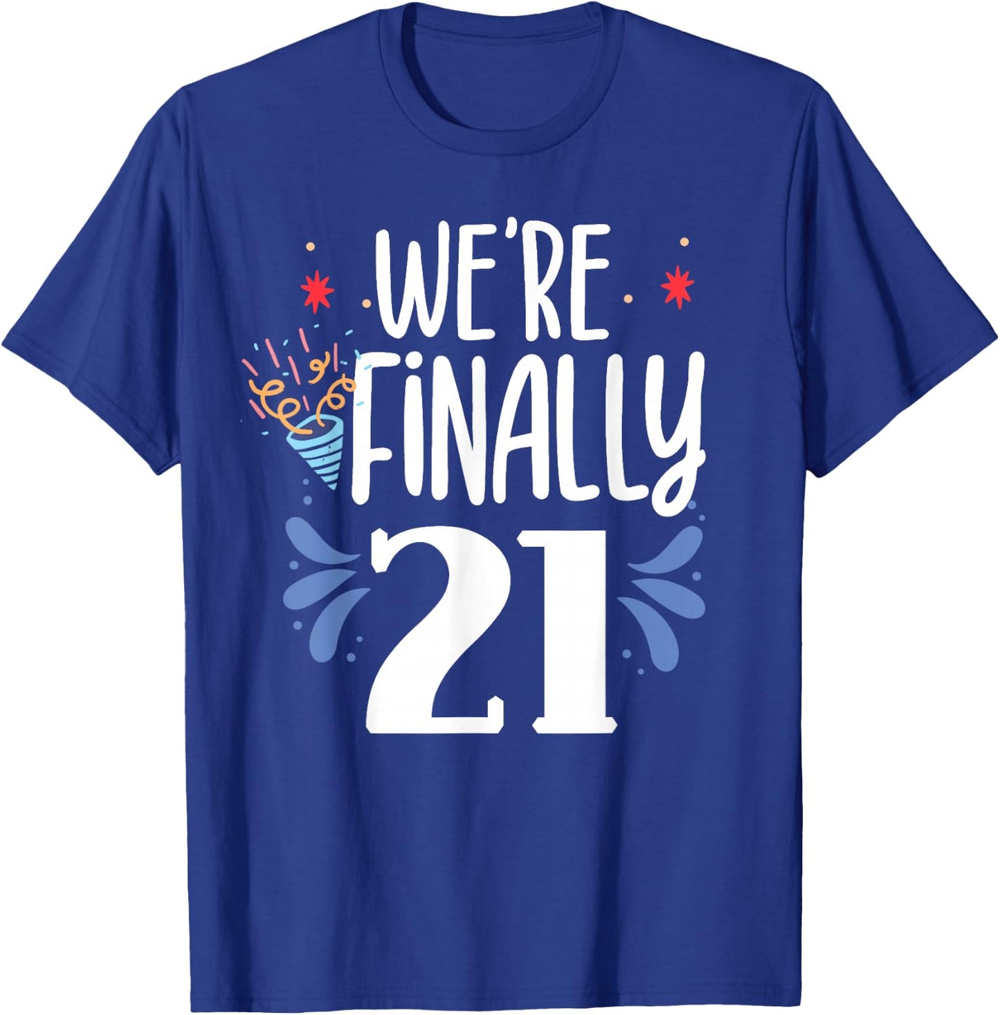 We're Finally 21 Celebrate Twins Twin Birthday Party T-Shirt - T-Shirt | Royal