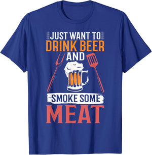 BBQ Apparel I Just Want To Drink Beer And Smoke Some Meat T-Shirt - T-Shirt | Royal