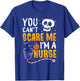 You Cant Scare Me Im a Nurse Halloween RN Witch Boo Funny T-Shirt - T-Shirt | Royal
