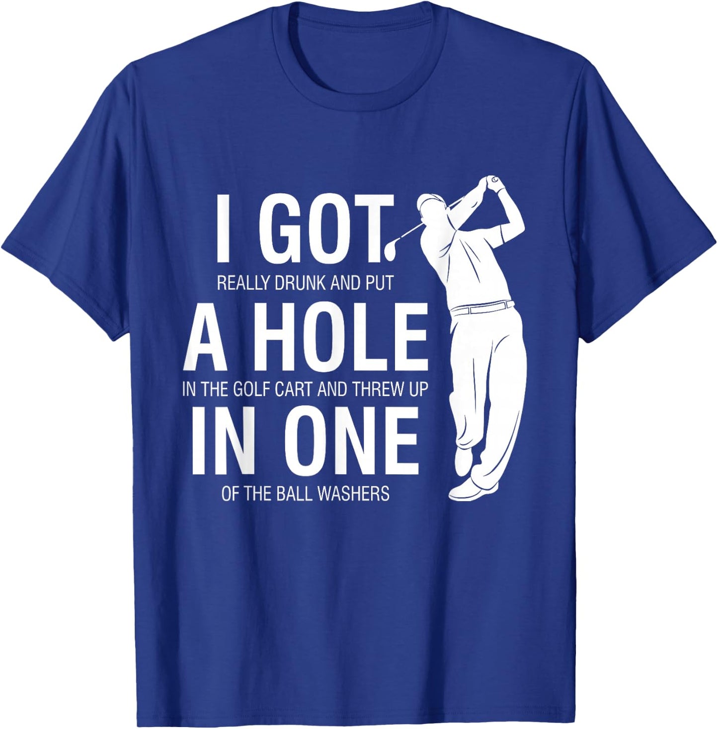 I Got A Hole In One Funny Golf for Dads & Sport Lovers T-Shirt - T-Shirt | Royal
