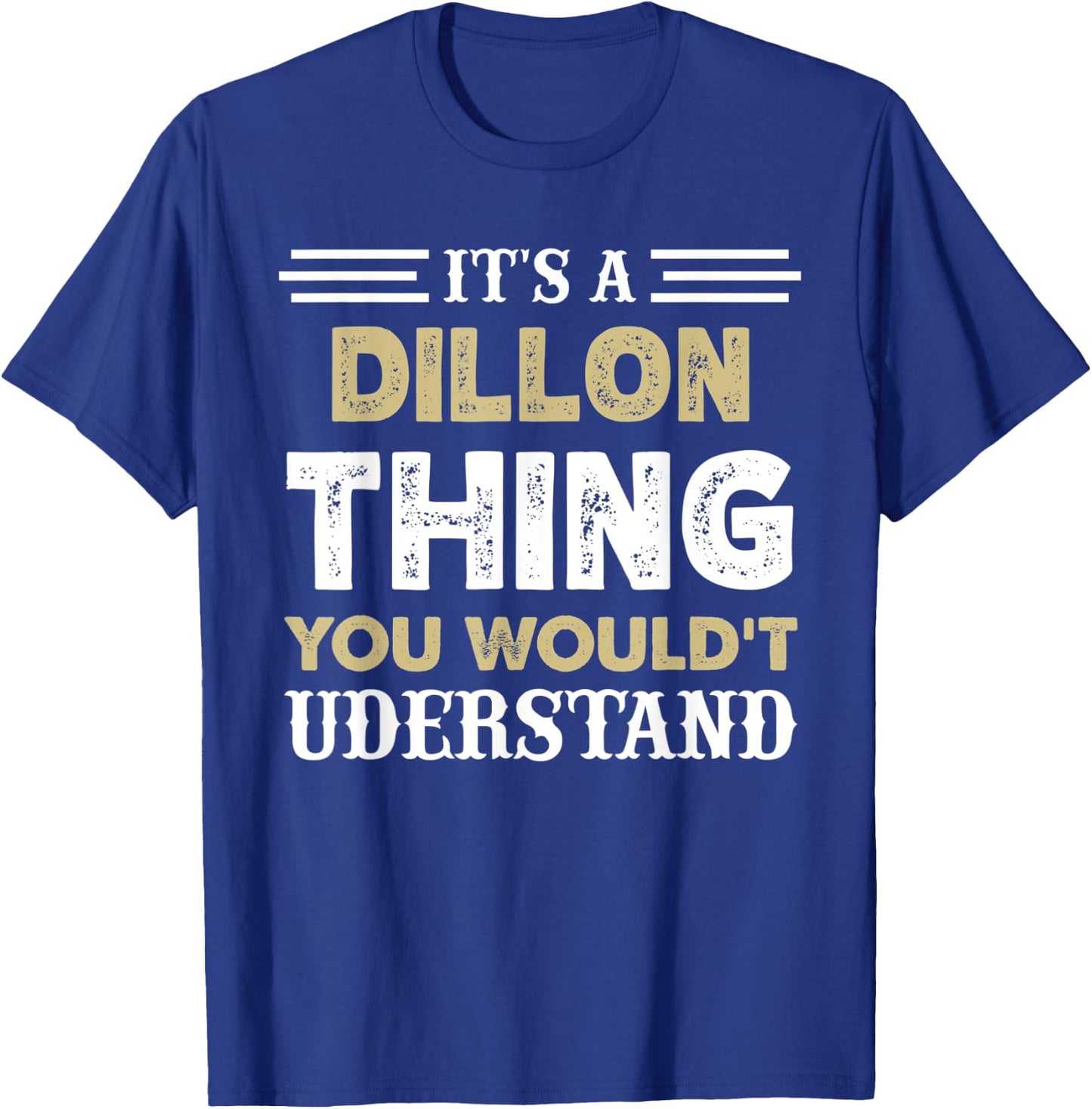 It's A Dillon Thing You Wouldn't Understand Matching Name T-Shirt - T-Shirt | Royal