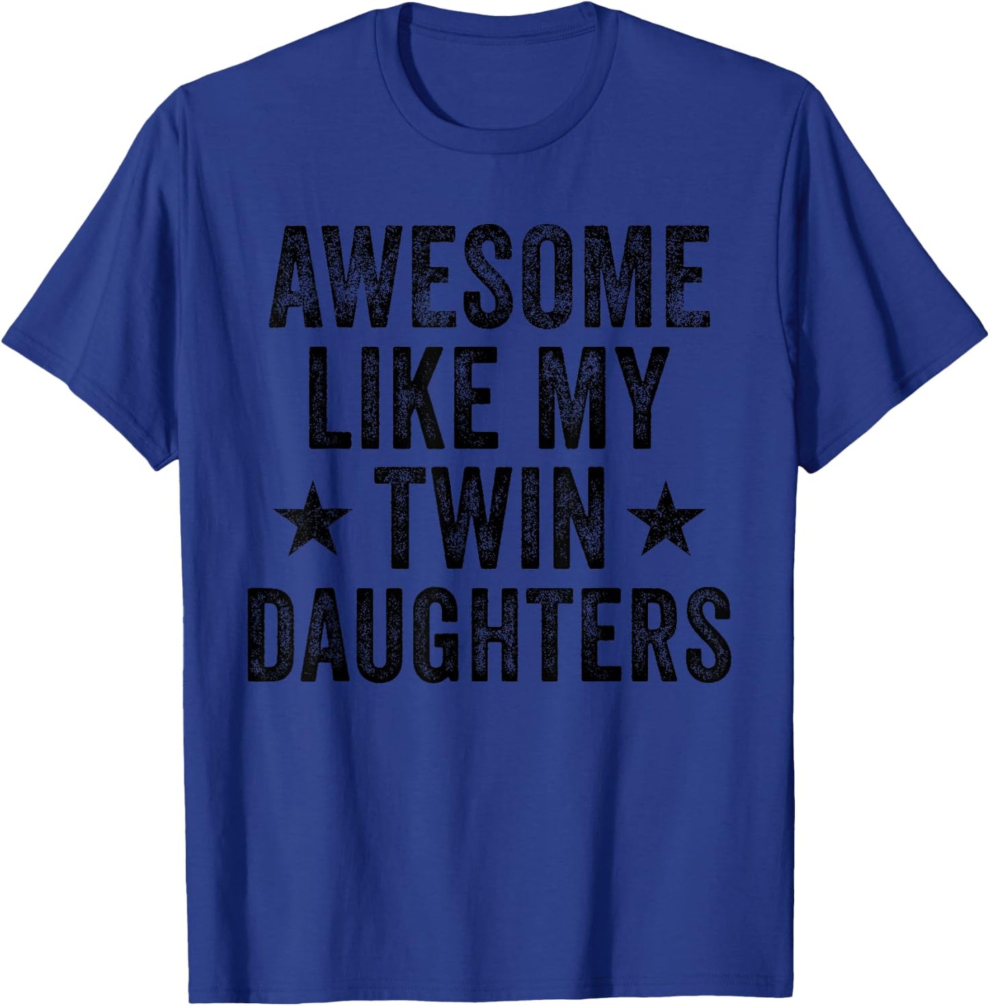 Awesome Like My Twin Daughters Gifts Men Funny Father's Day T-Shirt - T-Shirt | Royal