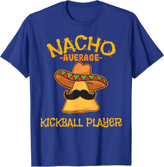 Nacho Average Kickball Player Cinco de Mayo Mexican Fiesta T-Shirt - T-Shirt | Royal