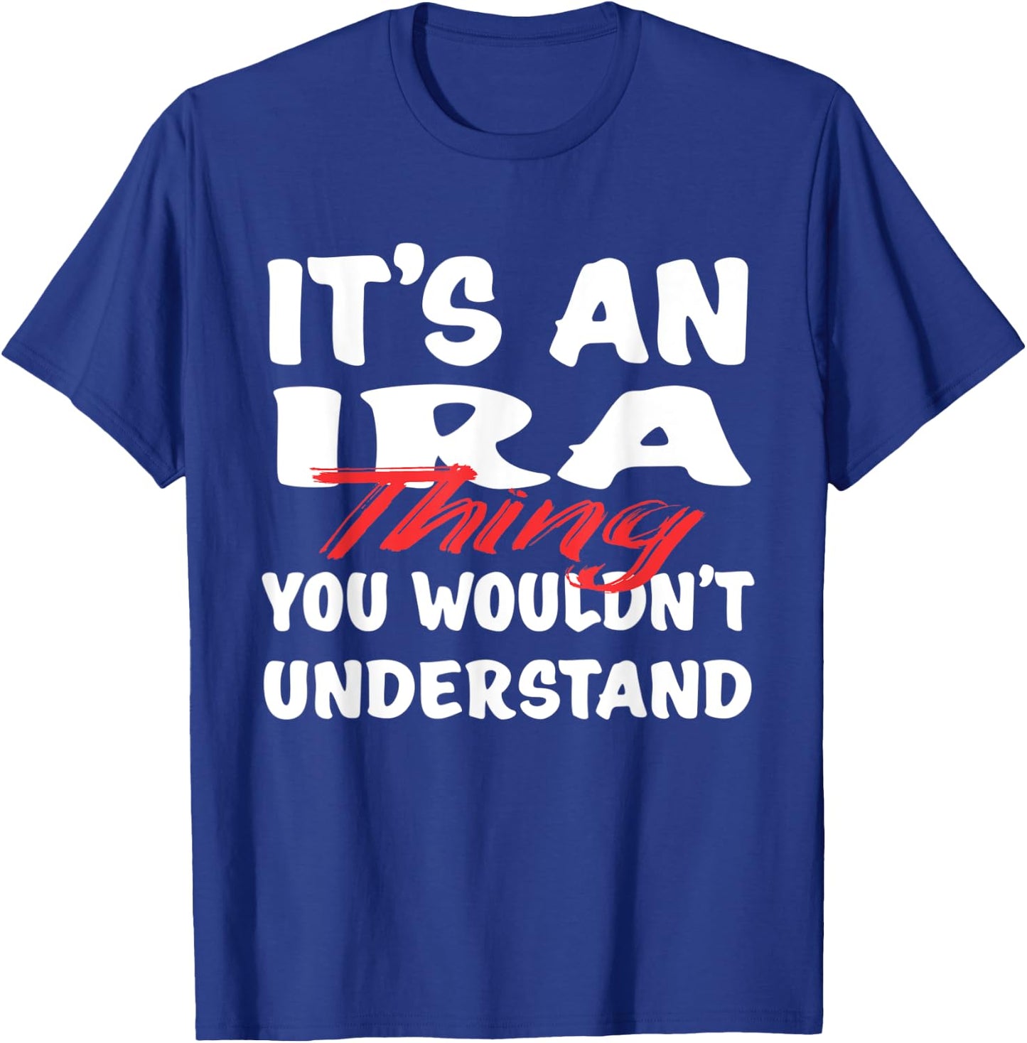 It's An Ira Thing You Wouldn't Understand Funny Ira T-Shirt - T-Shirt | Royal